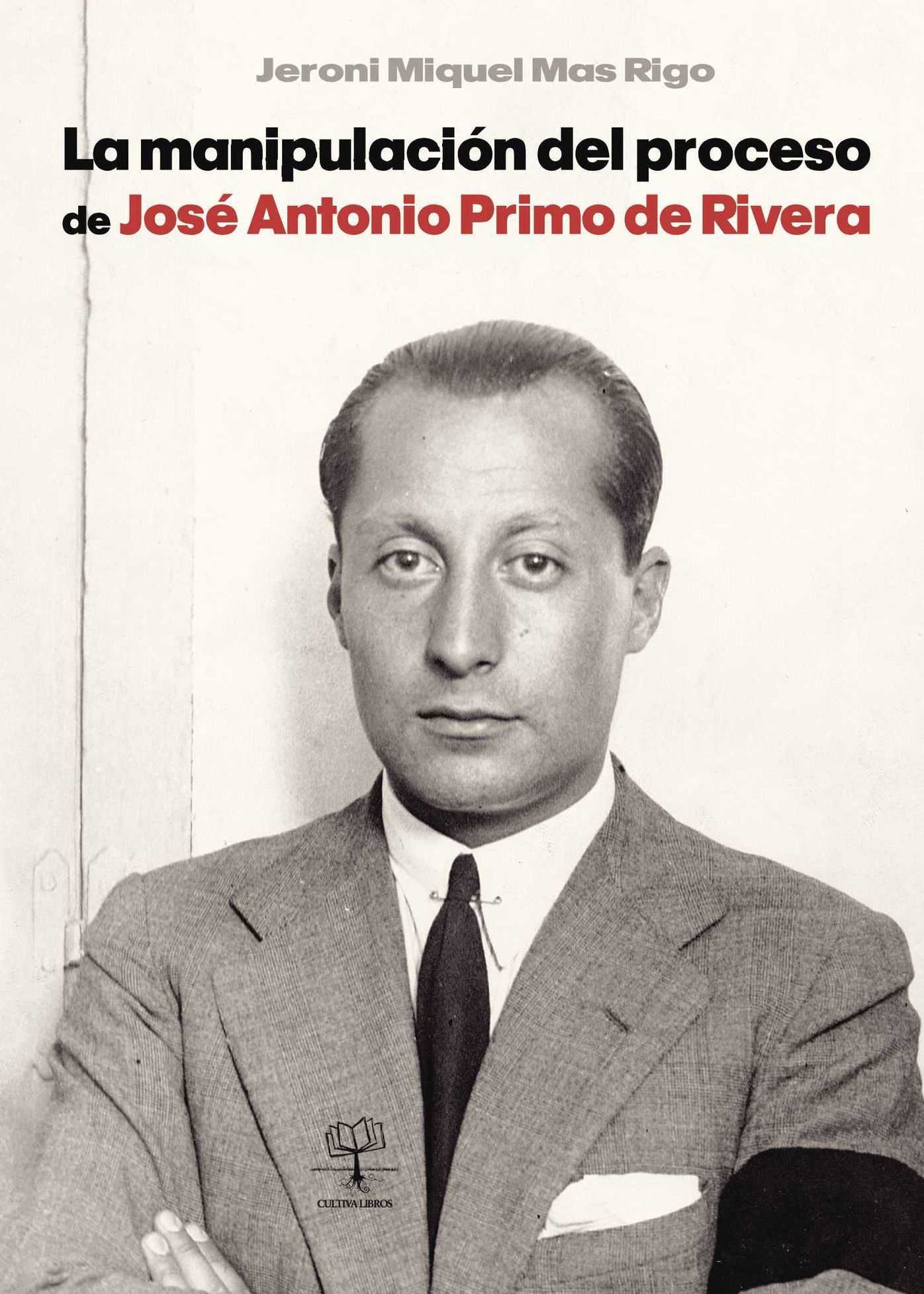 La manipulación del proceso de José Antonio Primo de Rivera