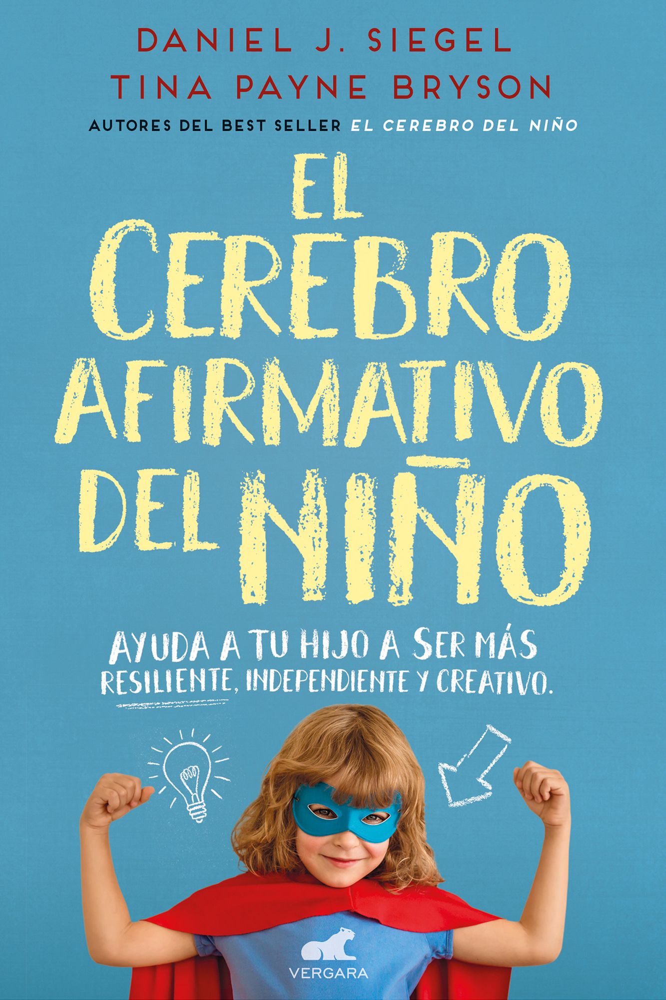 El Cerebro Afirmativo del Niï¿½o: Ayuda a Tu Hijo a Ser Mï¿½s Resiliente, Autï¿½nomo y Creativo / The Yes Brain