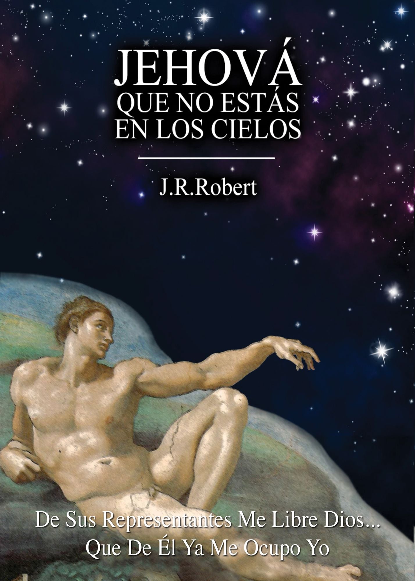 JEHOVÁ. Que no estás en los cielos