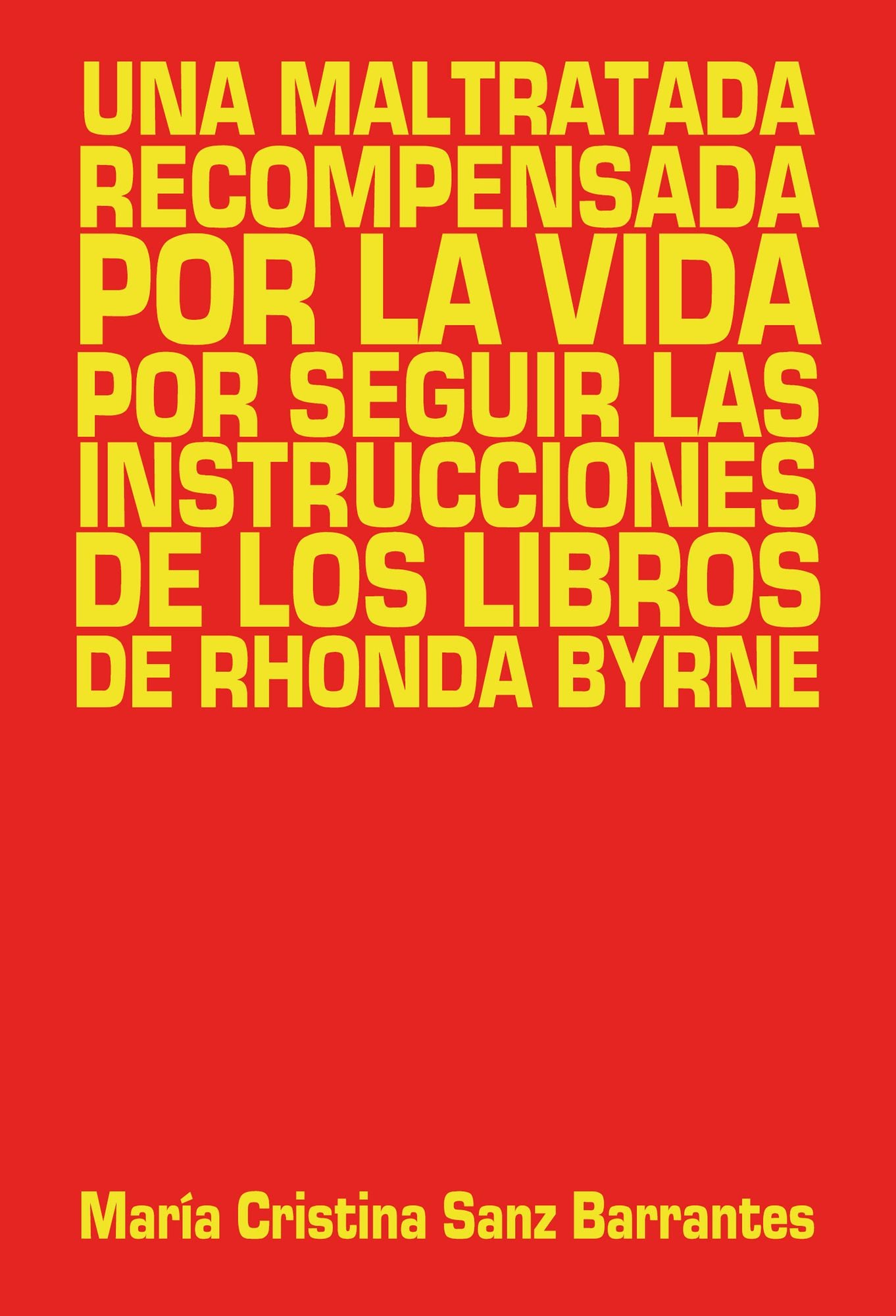 Una maltratada recompensada por la vida por seguir las instrucciones de los libros de Rhonda Byrne