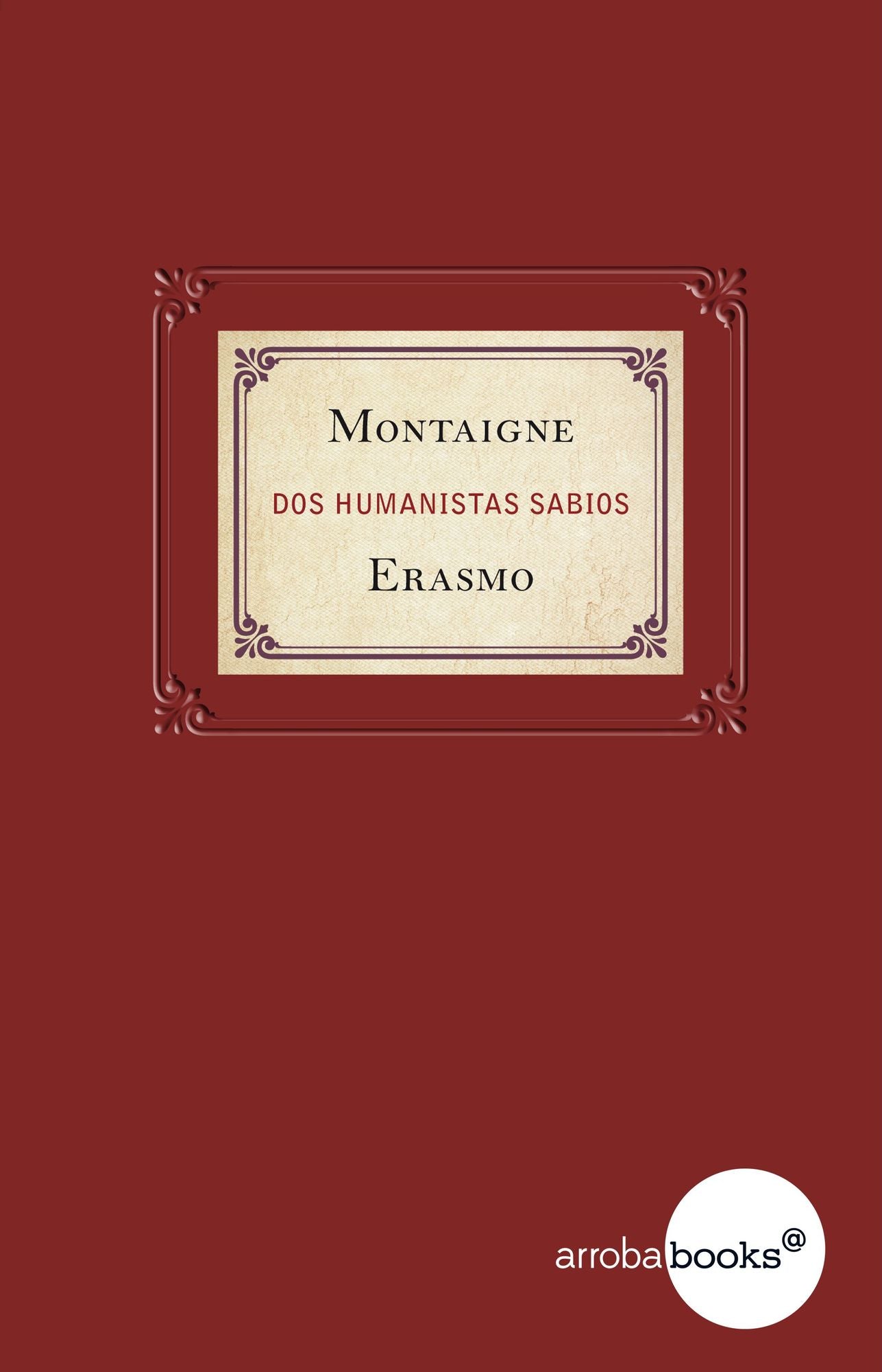 Montaigne y Erasmo. Dos humanistas sabios: El arte de la ironía, 2