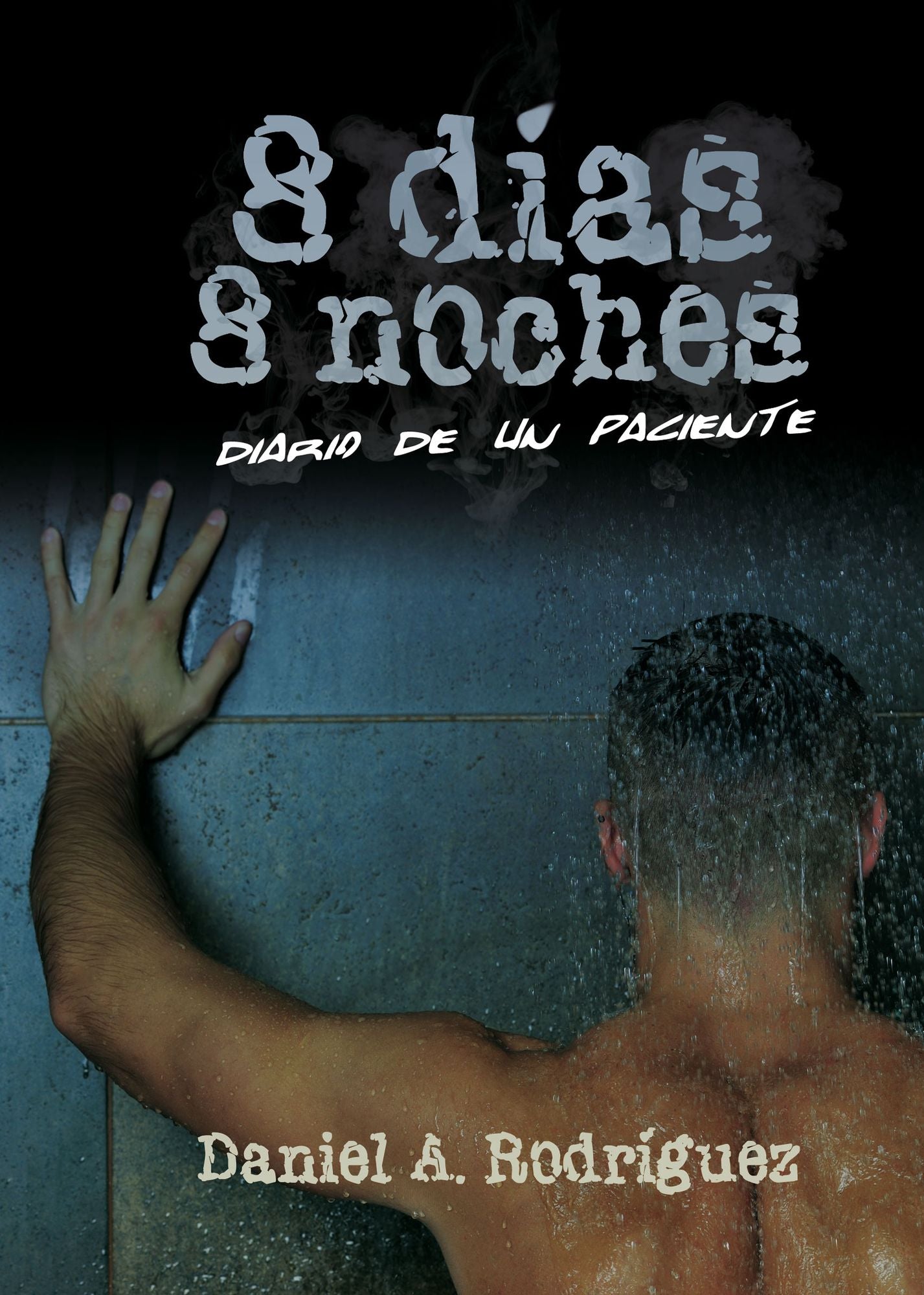 8 días, 8 noches: Diario de un paciente
