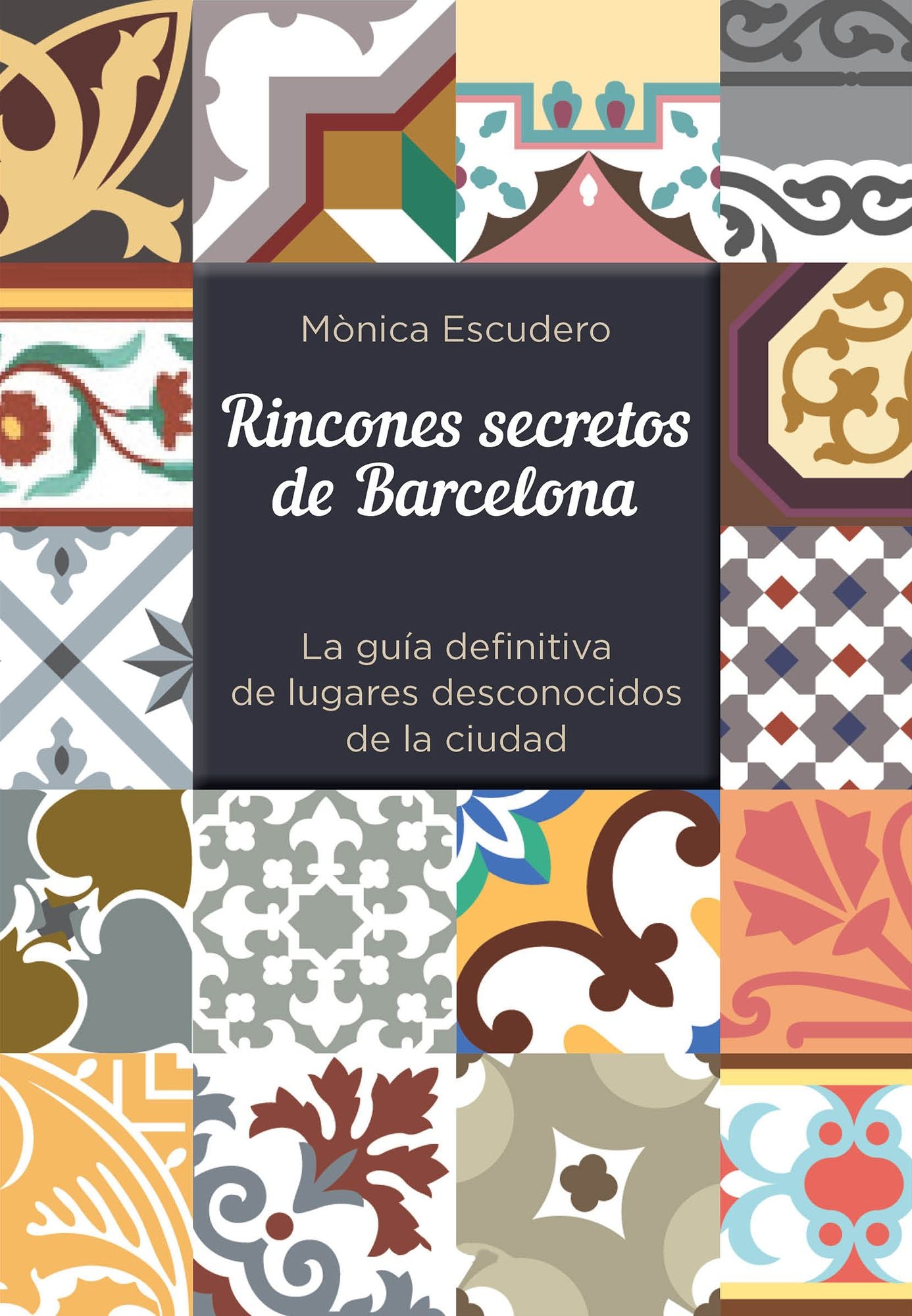 Rincones secretos de Barcelona: La guía definitiva de lugares desconocidos de la ciudad