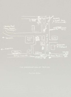 Carlos Alba: The Observation of Trifles