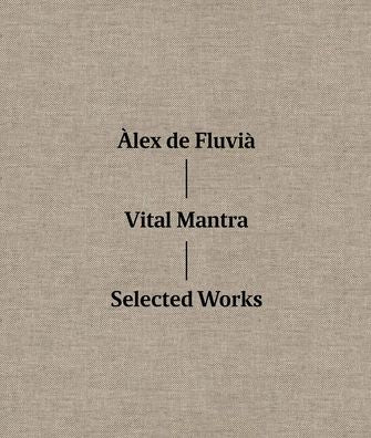 Ã¯Â¿Â½lex de FluviÃ¯Â¿Â½ Vital Mantra: Selected Works