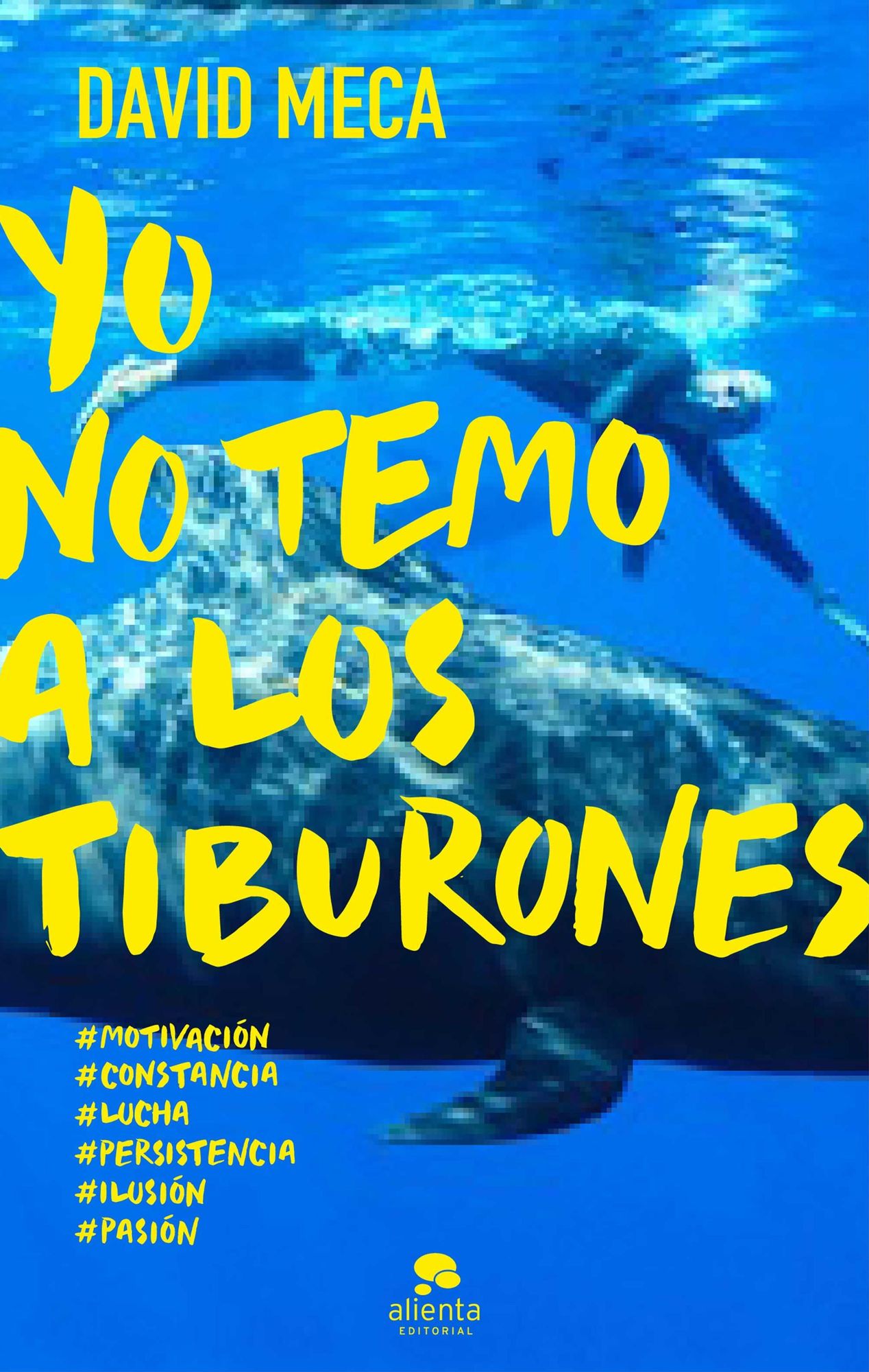 Yo no temo a los tiburones: Una historia de lucha, entrega, superación y éxito
