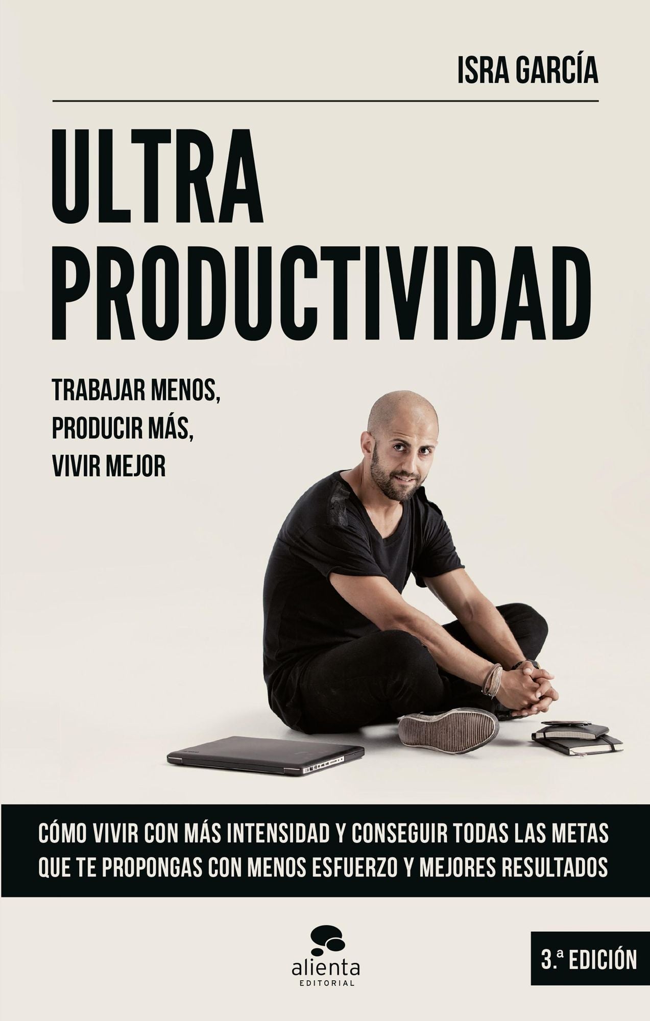 Ultraproductividad: Trabajar menos, producir más, vivir mejor