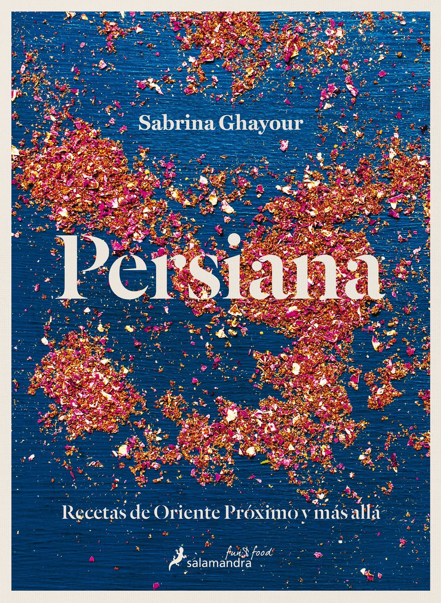 Persiana: Recetas de Oriente Proximo y mas alla