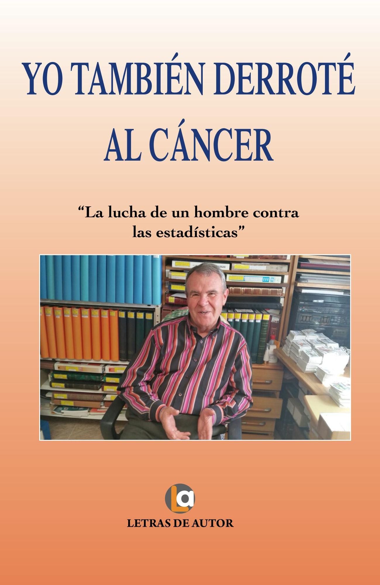 Yo también derrote al cáncer: La lucha de un hombre contra las estadísticas