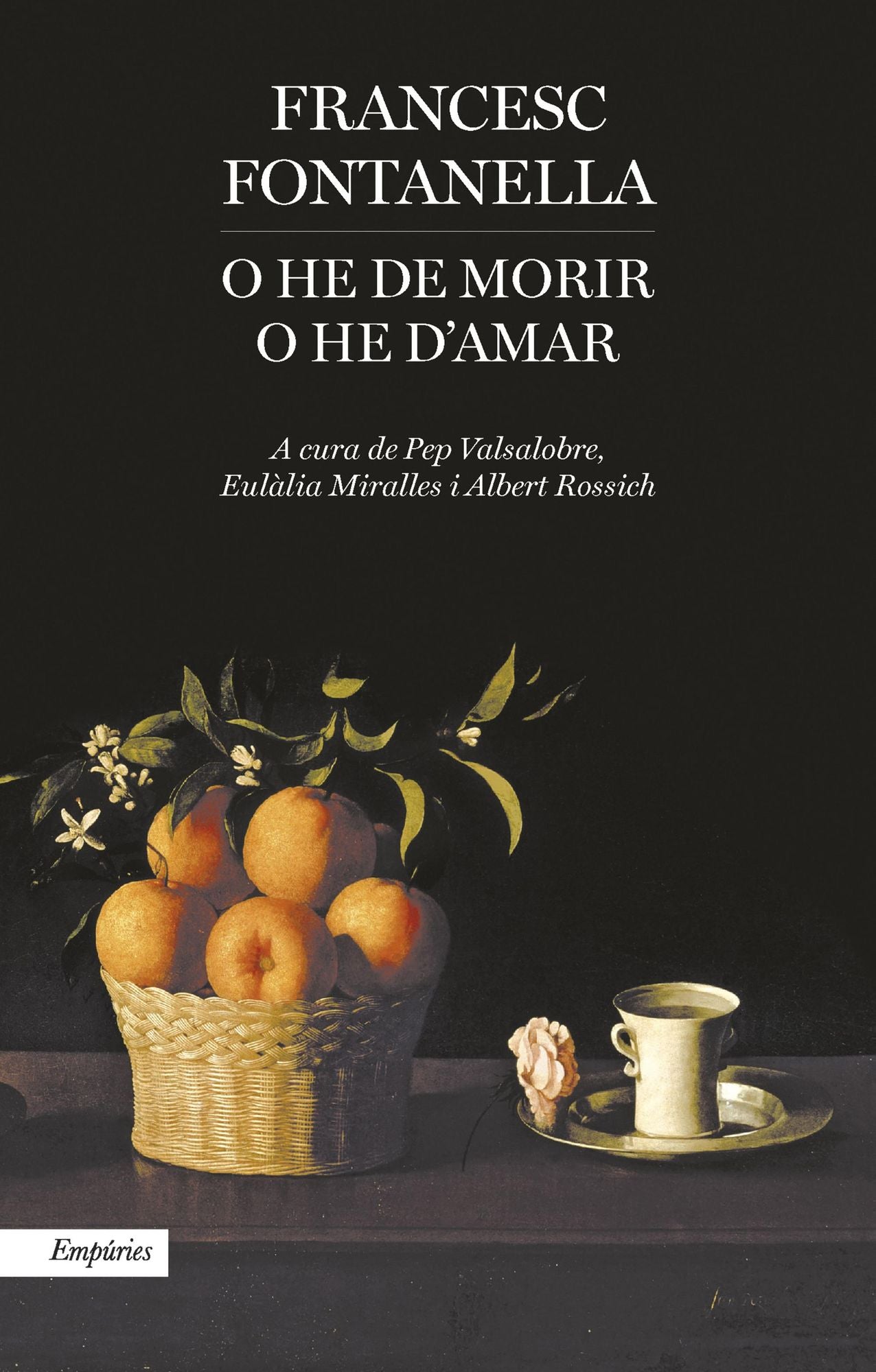O he de morir o he d'amar: Antologia poètica de Francesc Fontanella