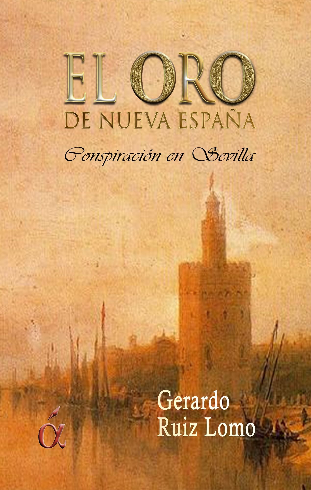 El oro de nueva España: Conspiración en Sevilla