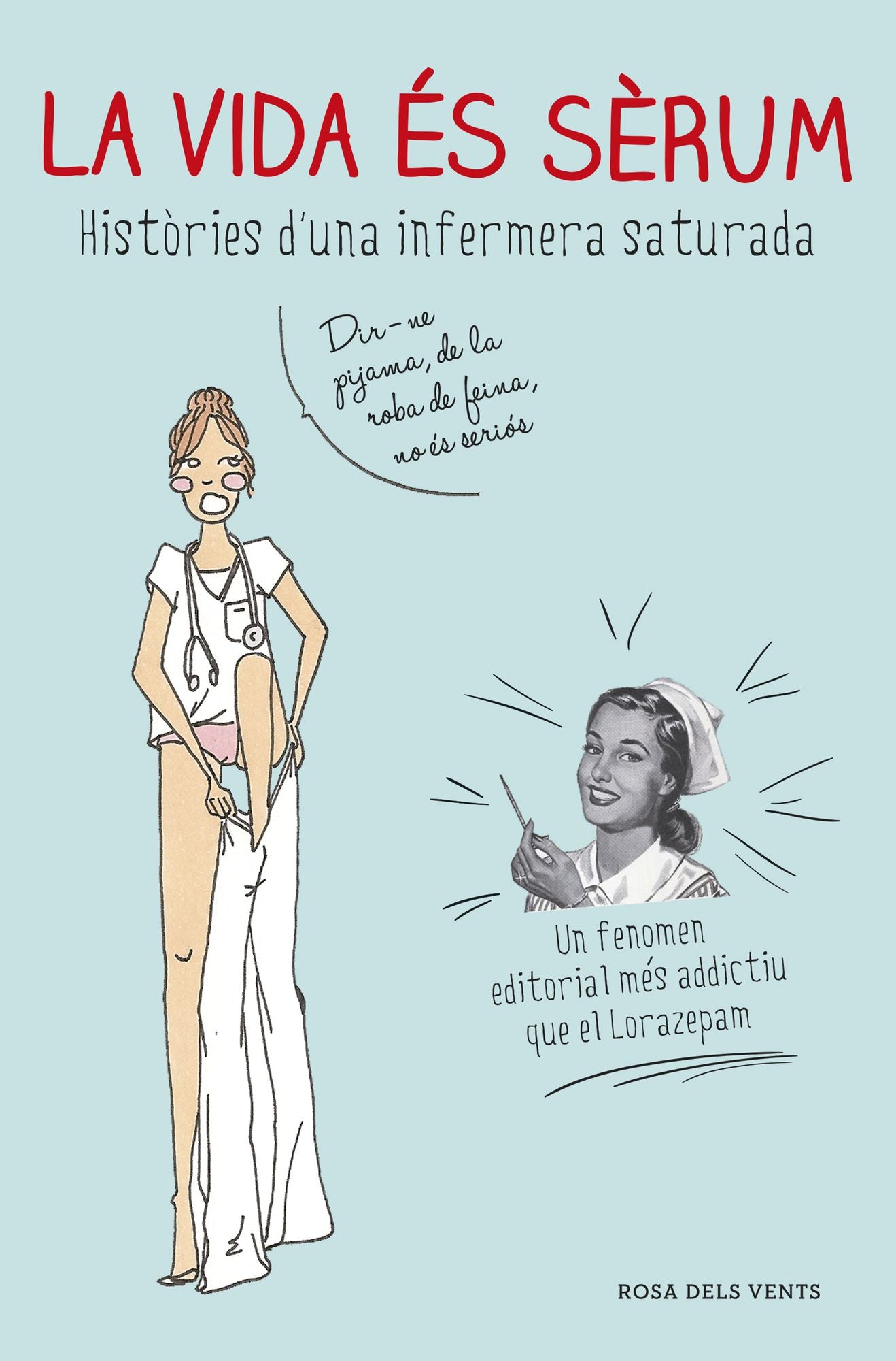 La vida és sèrum: Històries d'una infermera saturada