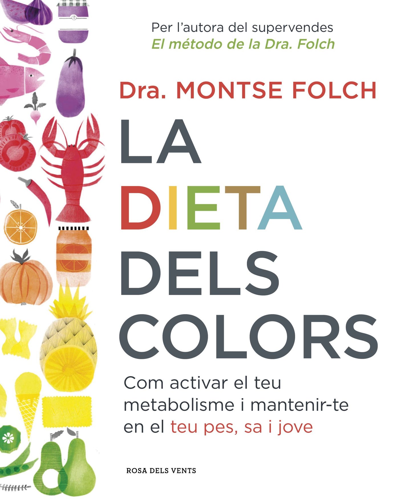 La dieta dels colors: Com activar el teu metabolisme i mantenir-te en el teu pes, sa i jove