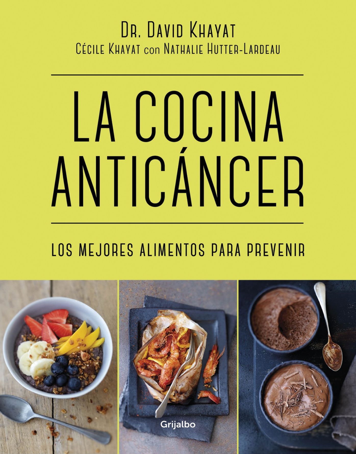 La cocina anticancer / The Anticancer Diet: Reduce Cancer Risk Through the Foods You Eat