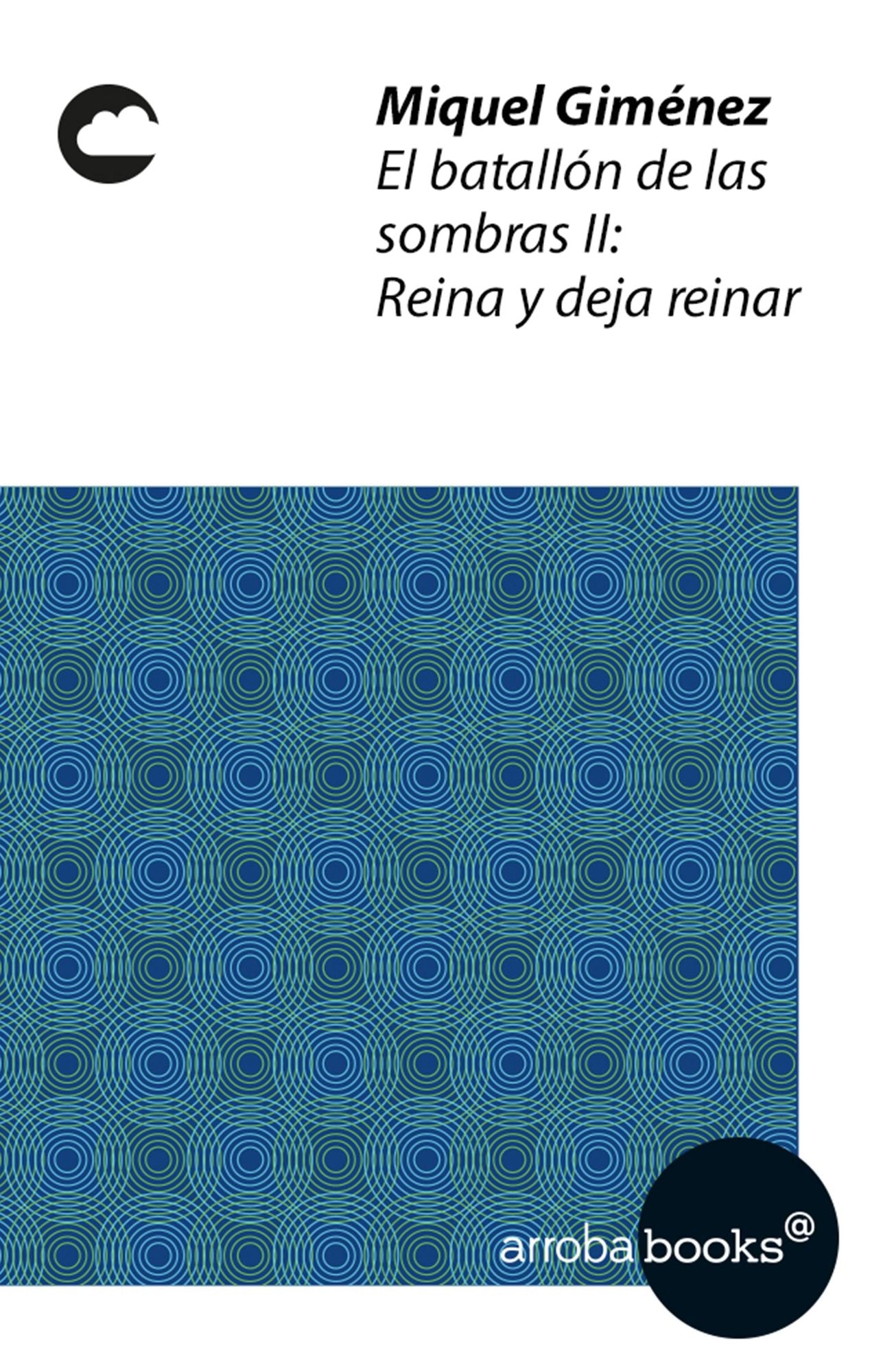 El batallón de las sombras II. Reina y deja reinar