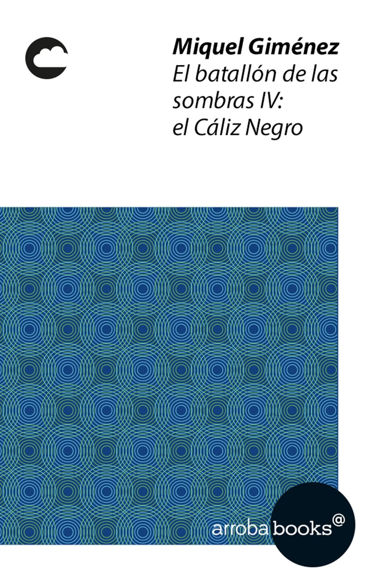 El batallón de las sombras IV: el Cáliz Negro