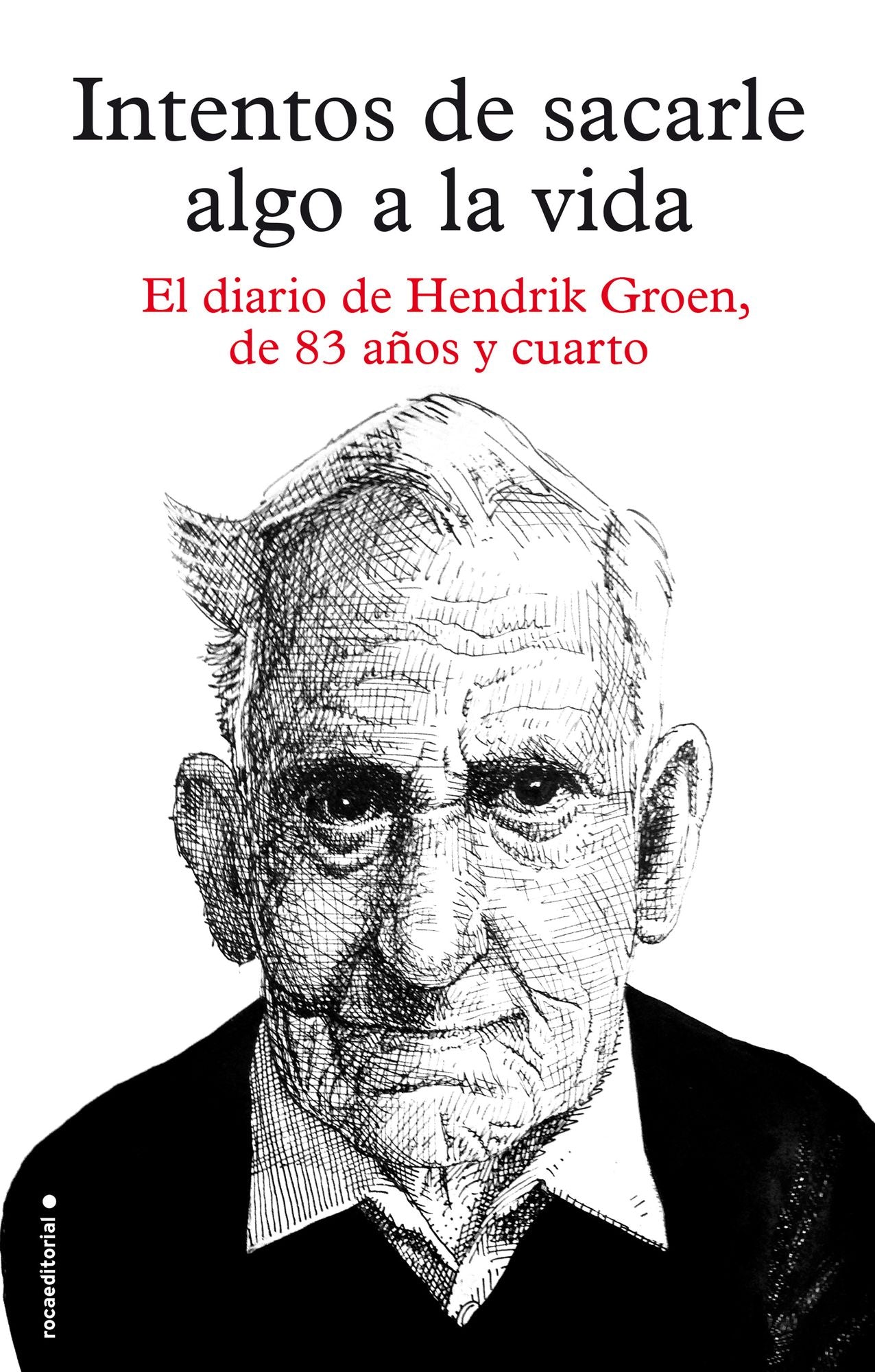 Intentos de sacarle algo a la vida: El diario de Hendrik Groen, de ochenta y tres años y cuarto