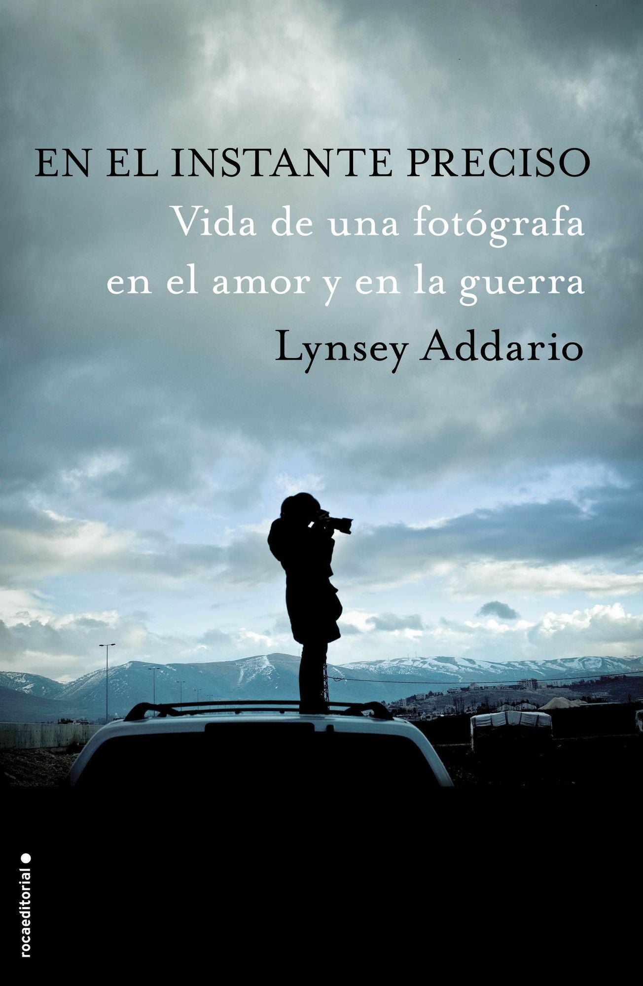 En el instante preciso: Vida de una fotógrafa en el amor y en la guerra