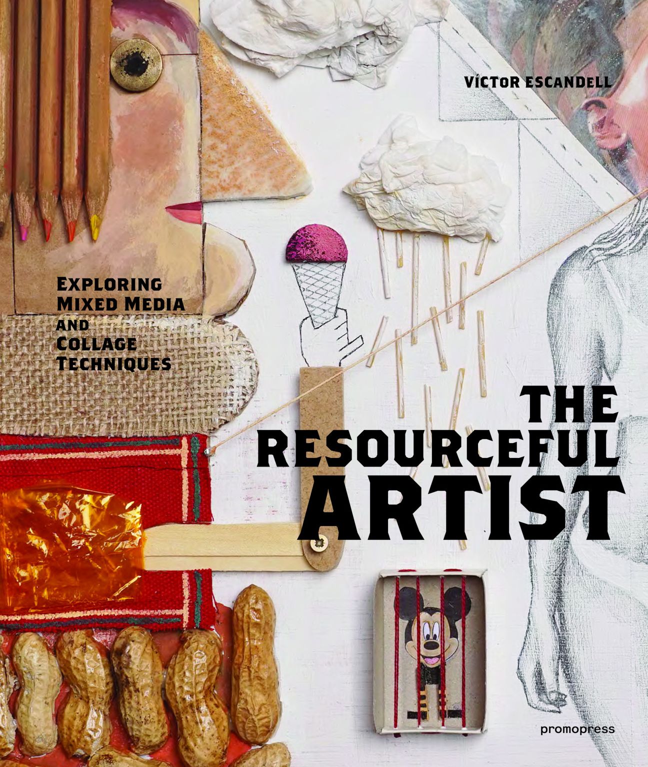 The Resourceful Artist: Exploring Mixed Media and Collage Techniques