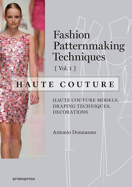 Fashion Patternmaking Techniques - Haute couture [Vol 1]