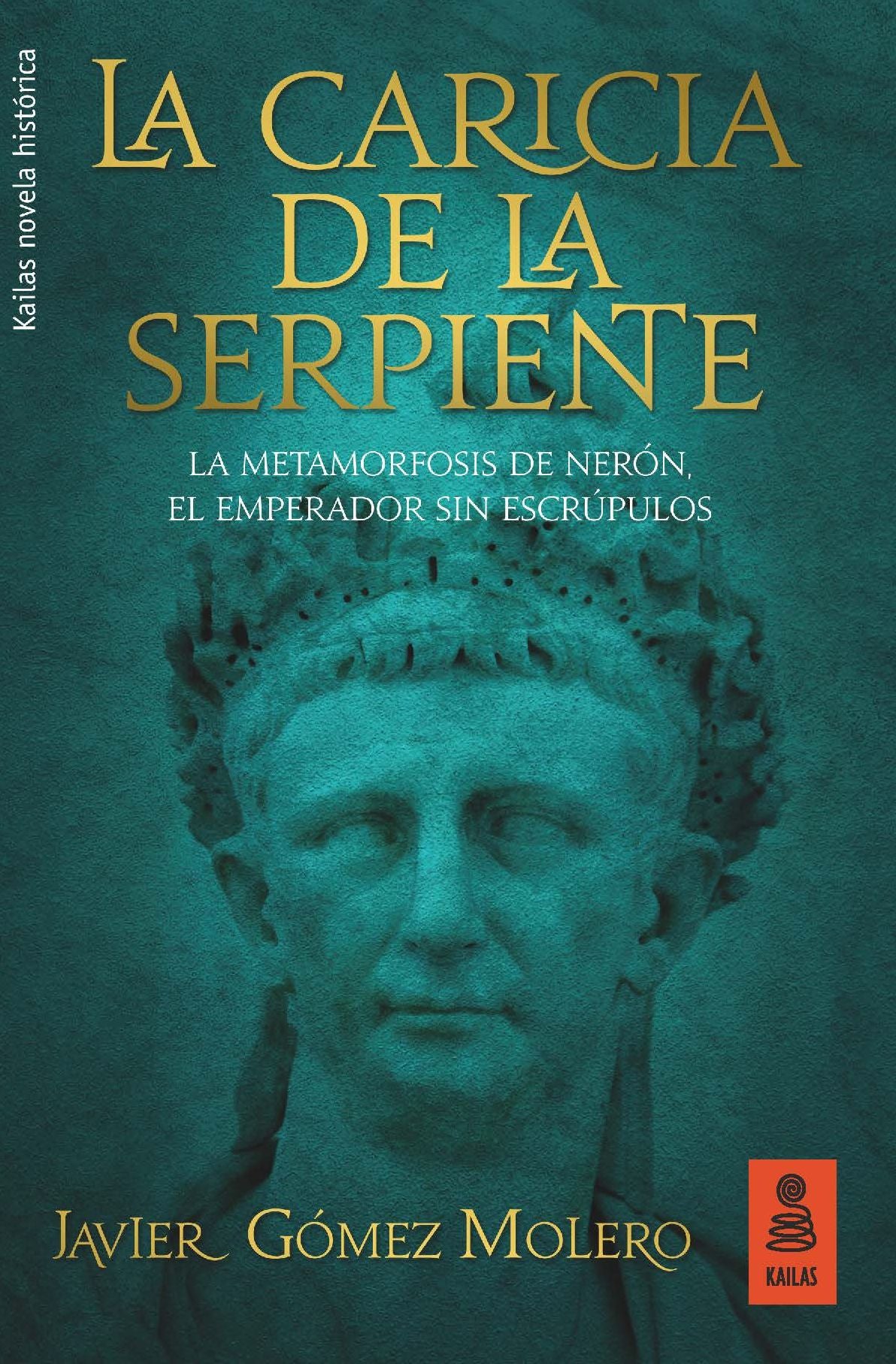 La caricia de la serpiente: La metamorfosis de Nerón, el emperador sin escrúpulos