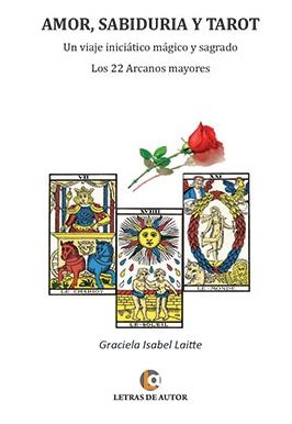Amor, sabiduría y tarot. Un viaje iniciático mágico y sagrado