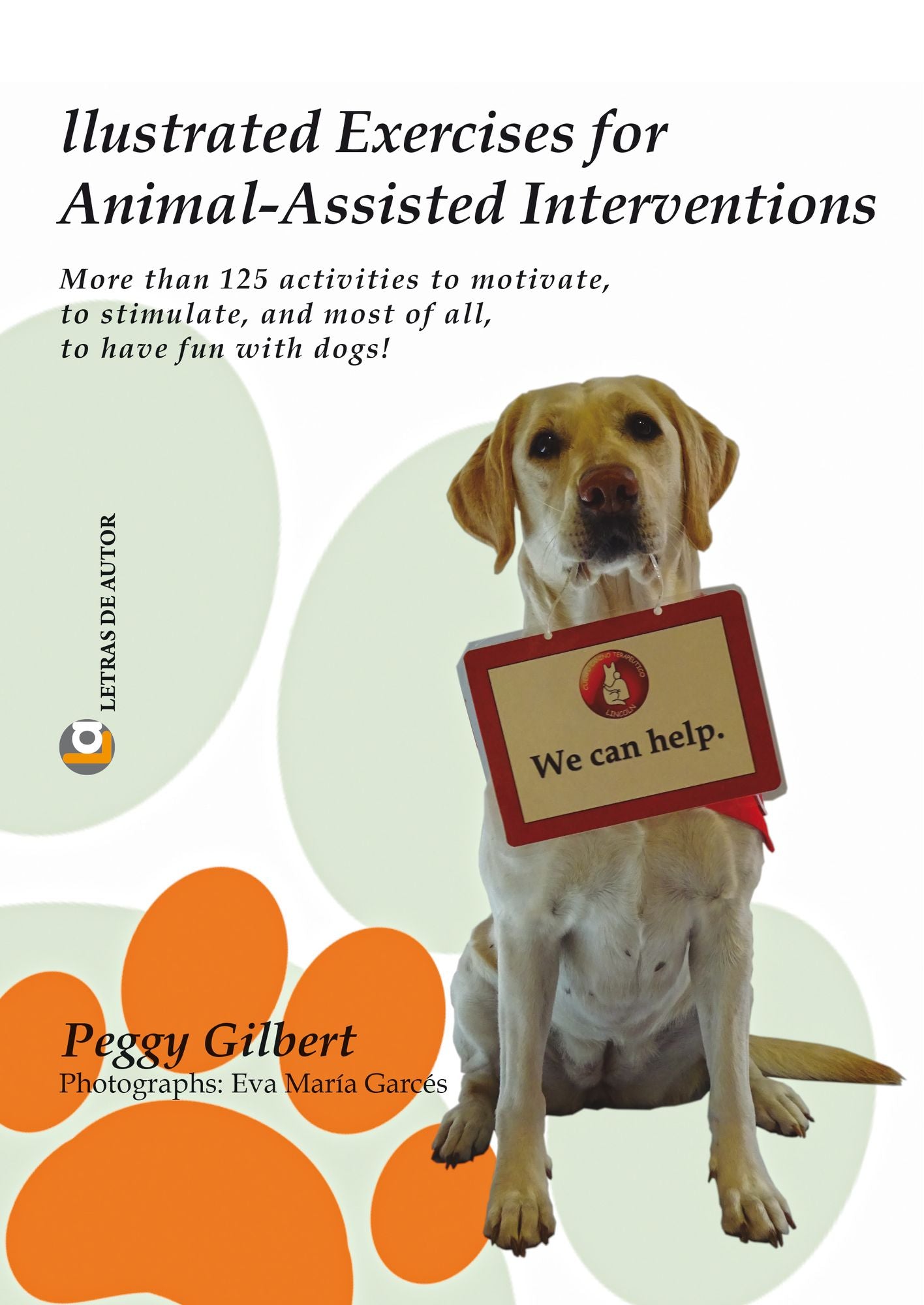 Illustrated Exercises for Animal-Assisted Interventions.: More than 125 activities to motivate, to stimulate, and most of all, to have fun with dogs!