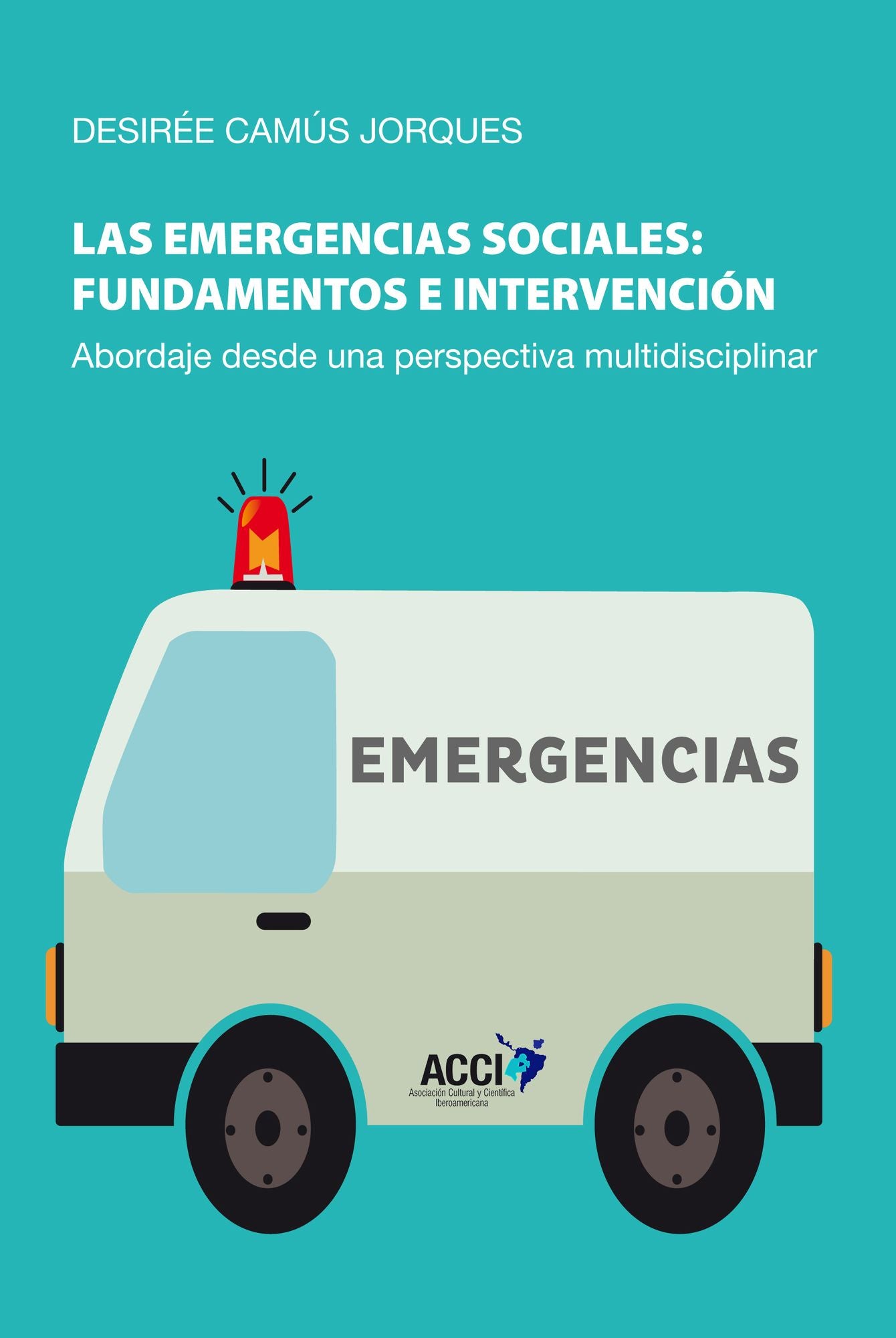 Las emergencias sociales: fundamentos e intervención: Abordaje desde una perspectiva multidisciplinar