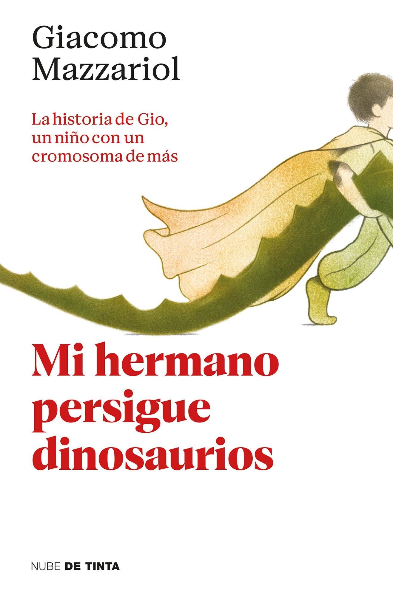 Mi hermano persigue dinosaurios: La historia de Gio, un niño con un cromosoma de más