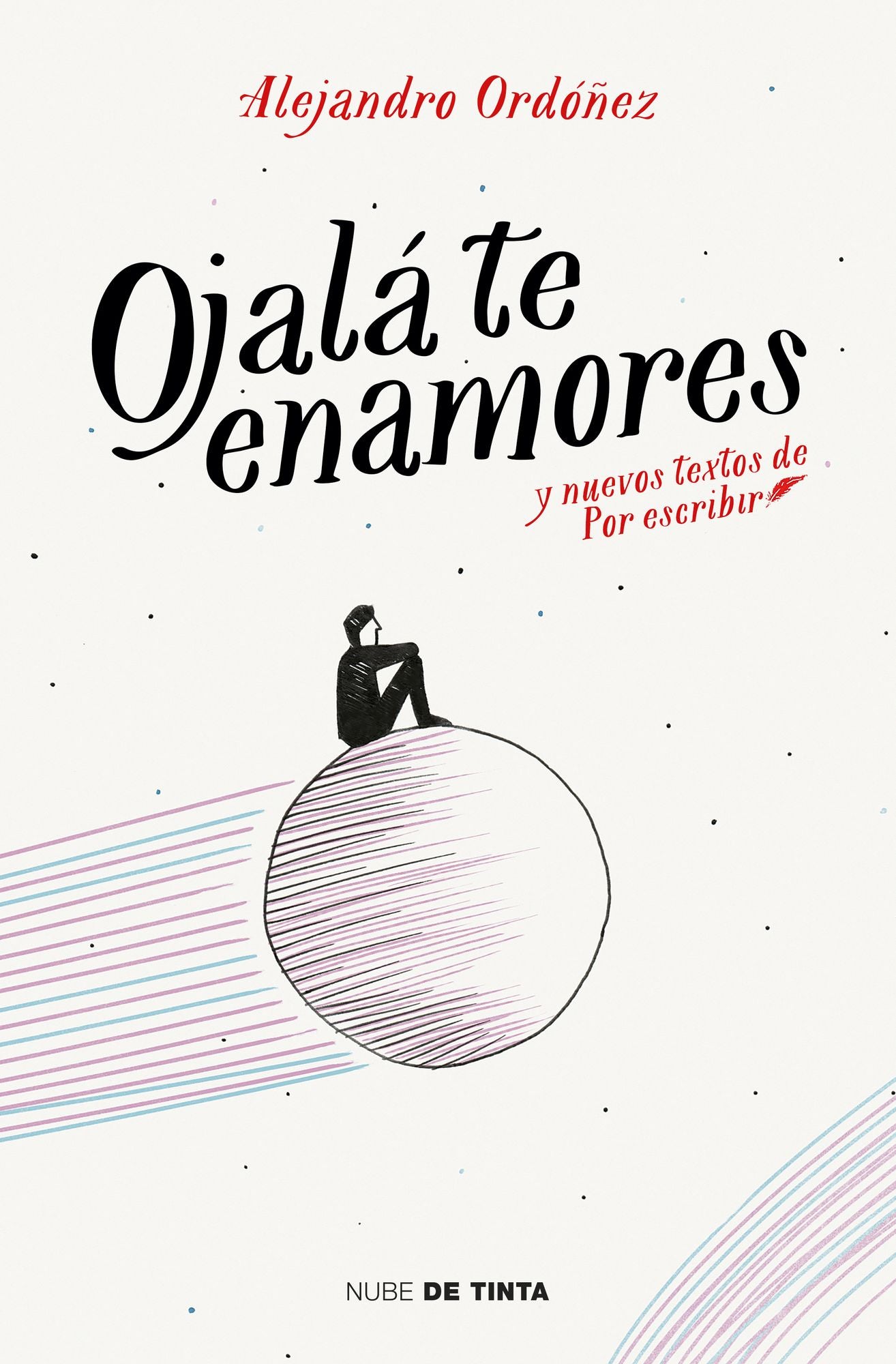 Ojalá te enamores: y nuevos textos de Por Escribir