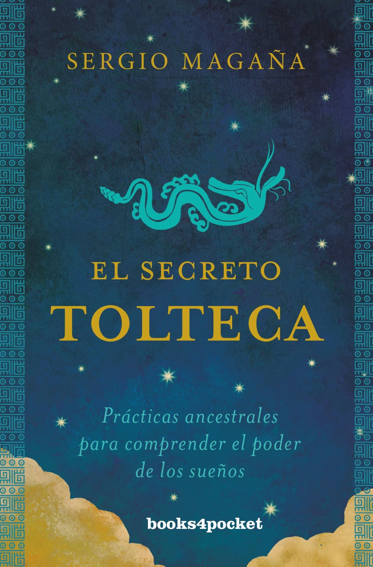 El secreto tolteca / The Toltec Secret : Practicas Ancestrales Para Comprender El Poder De Los Suenos