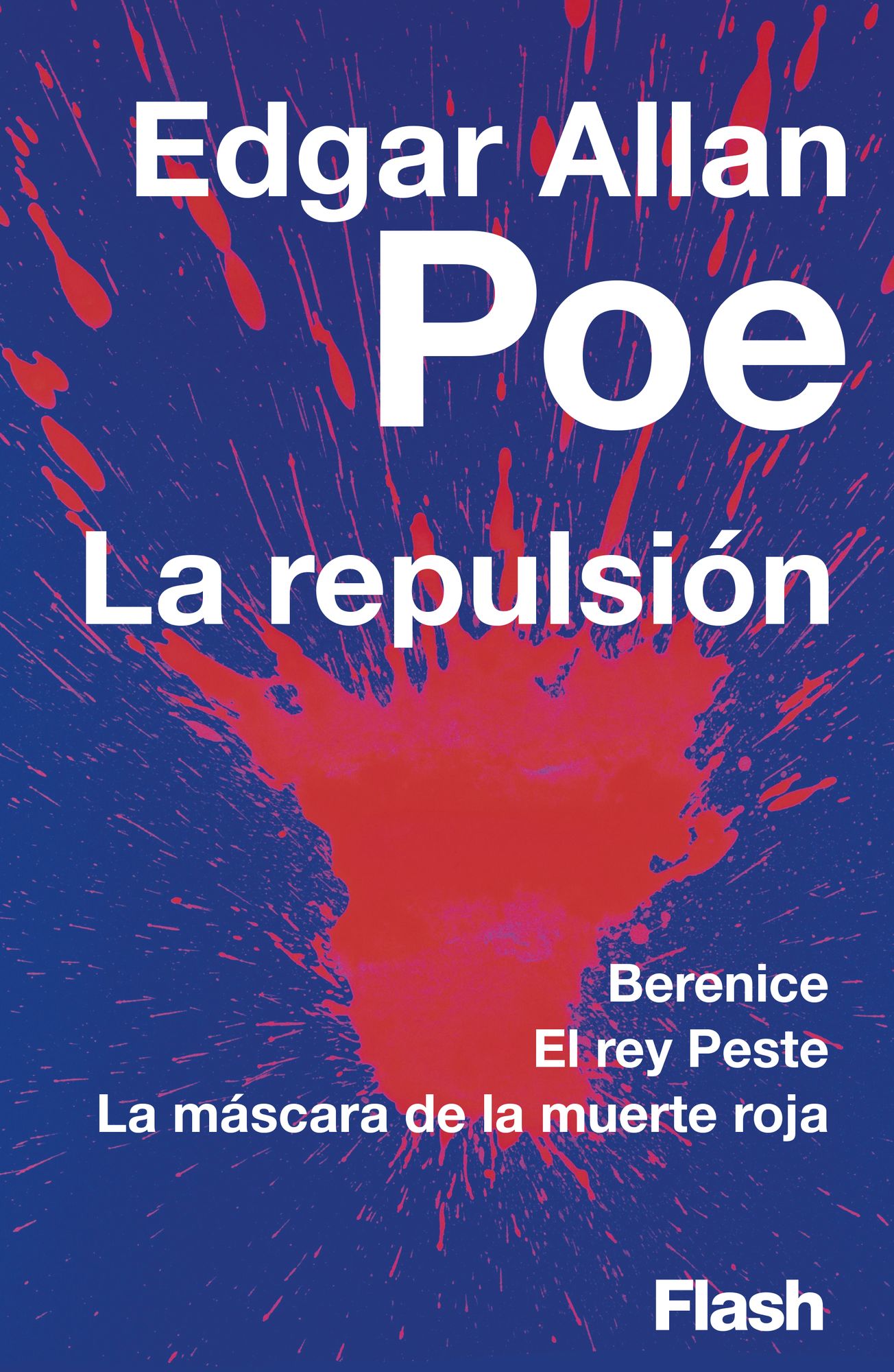 La repulsión (Flash Relatos): Berenice El rey Peste La máscara de la muerte roja