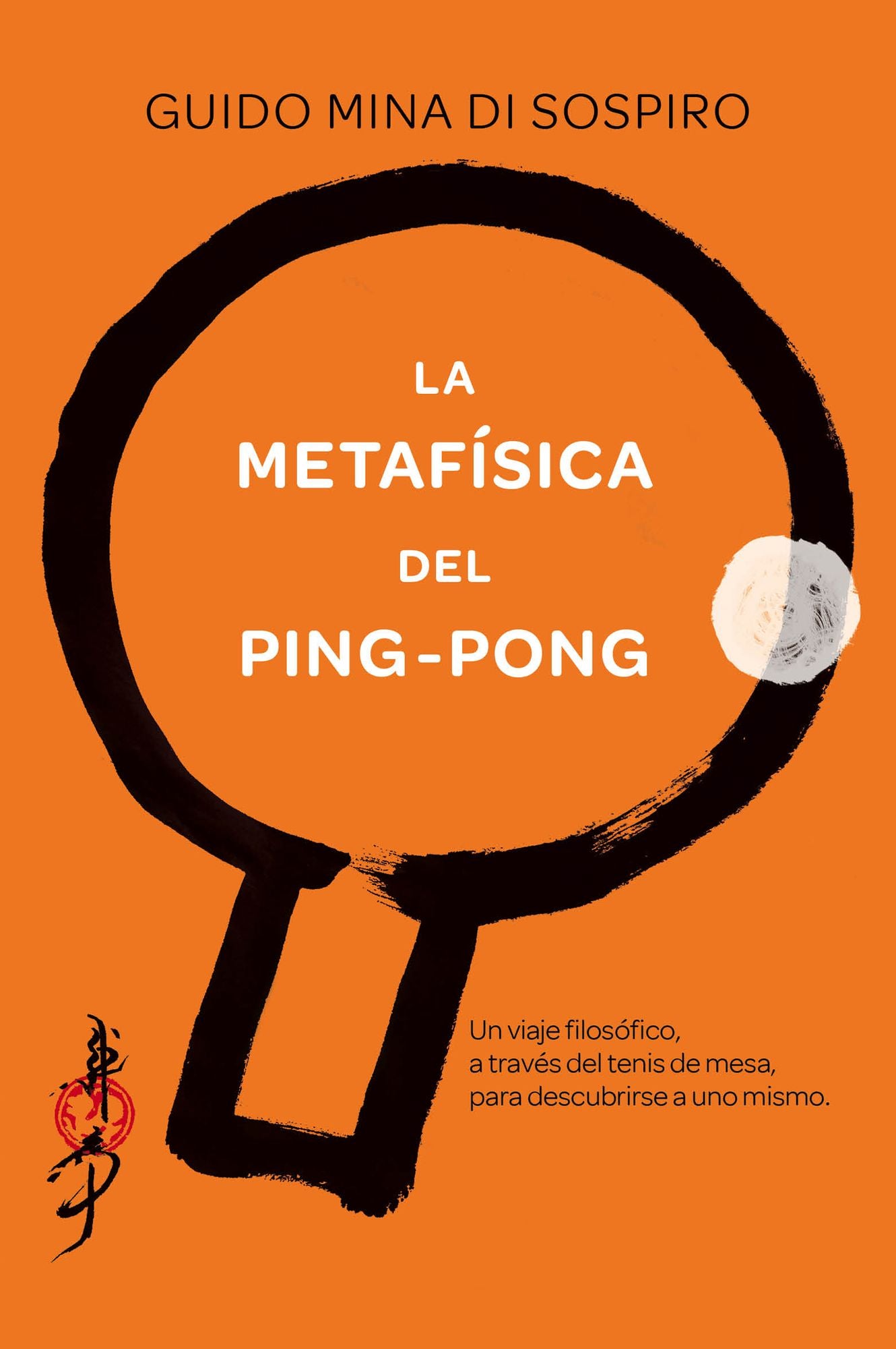 La metafísica del ping-pong: Un viaje filosófico, a través del tenis de mesa, para descubrirse a uno mismo.
