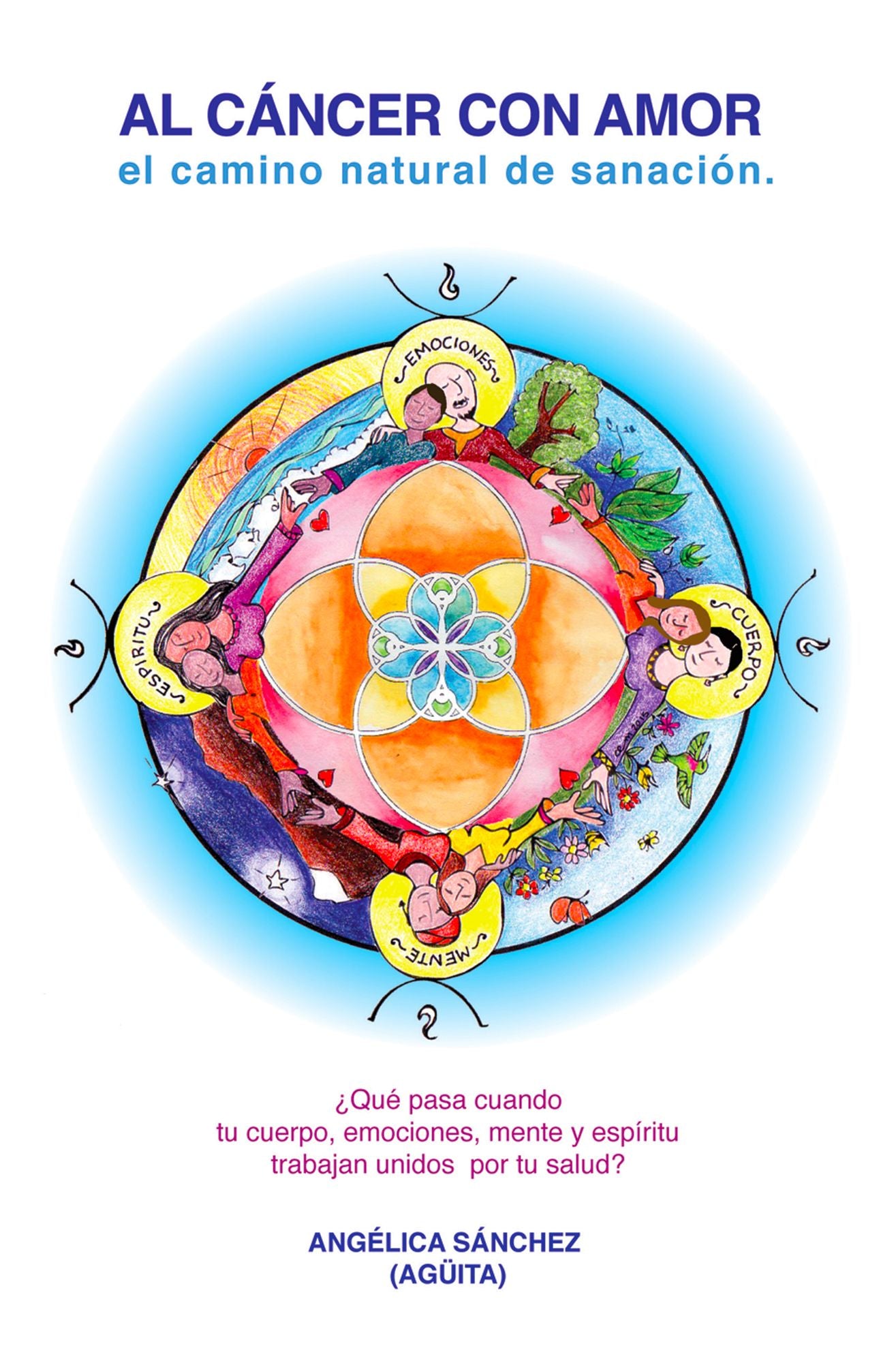 Al cáncer con amor: El camino natural de sanación