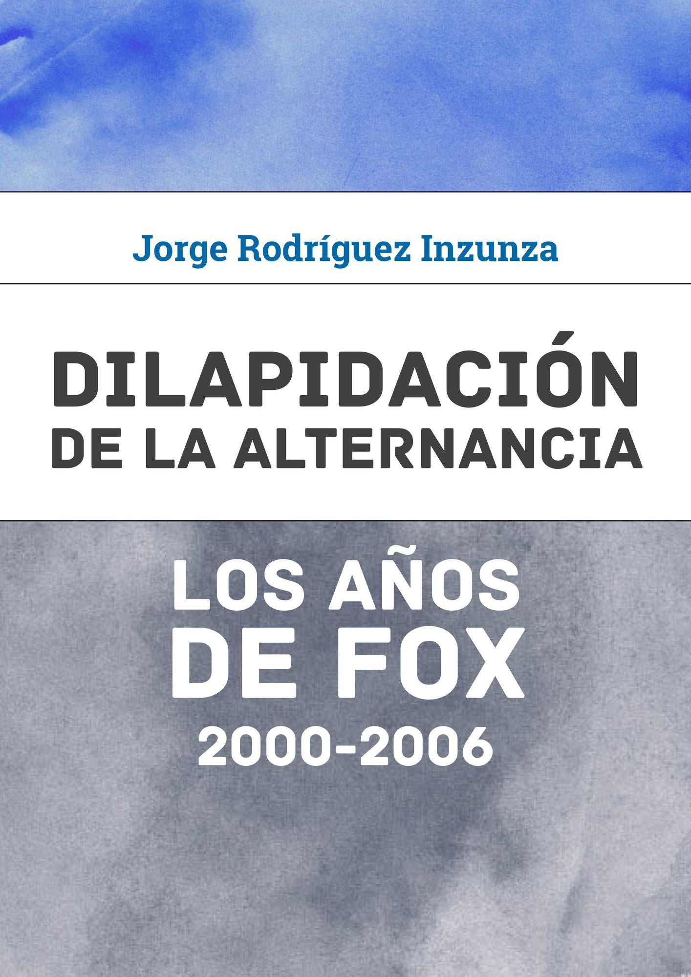 Dilapidación de la alternancia: Los años de Fox (2000-2006)