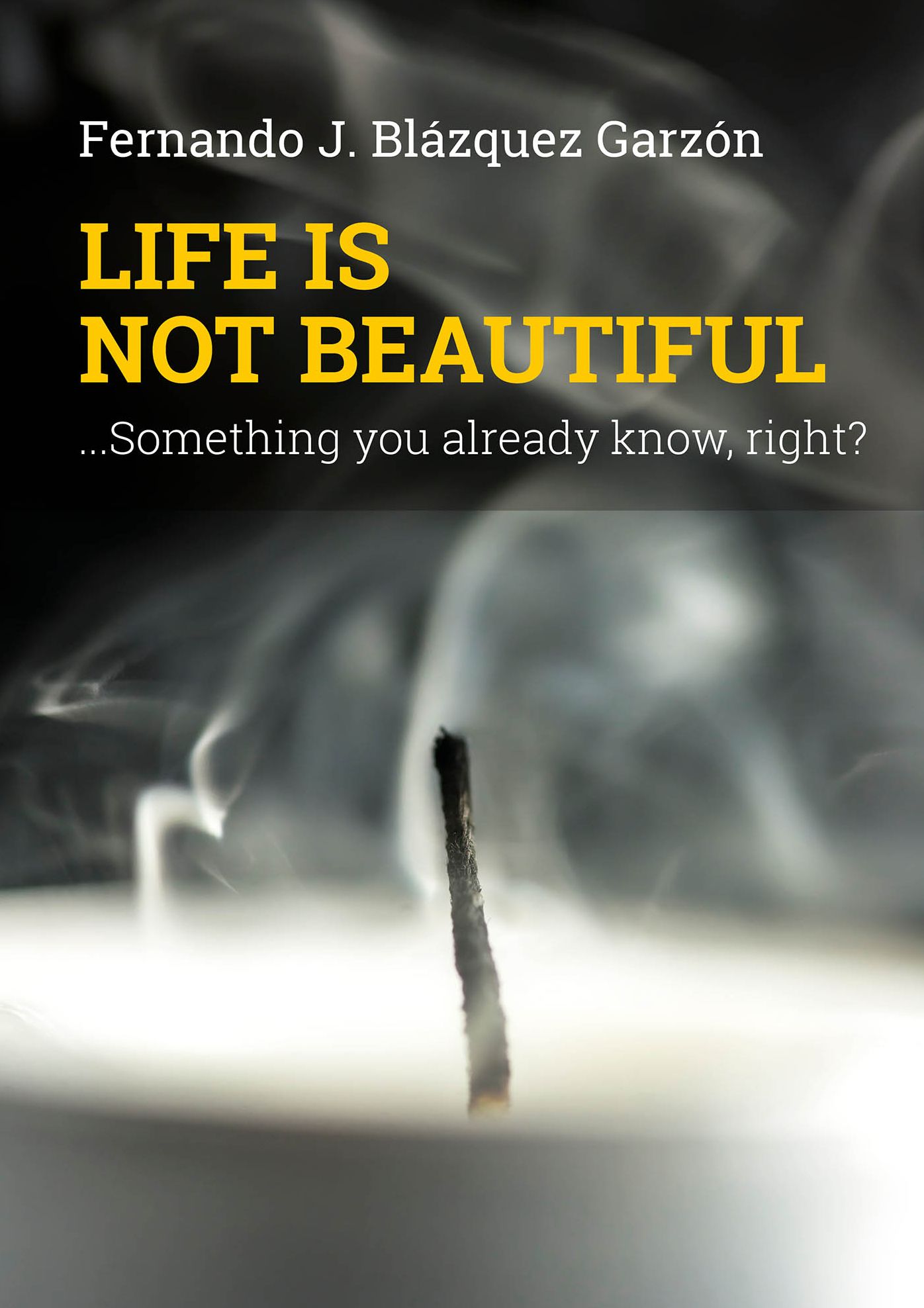 Life is not beautiful: ...Something you already know, right?