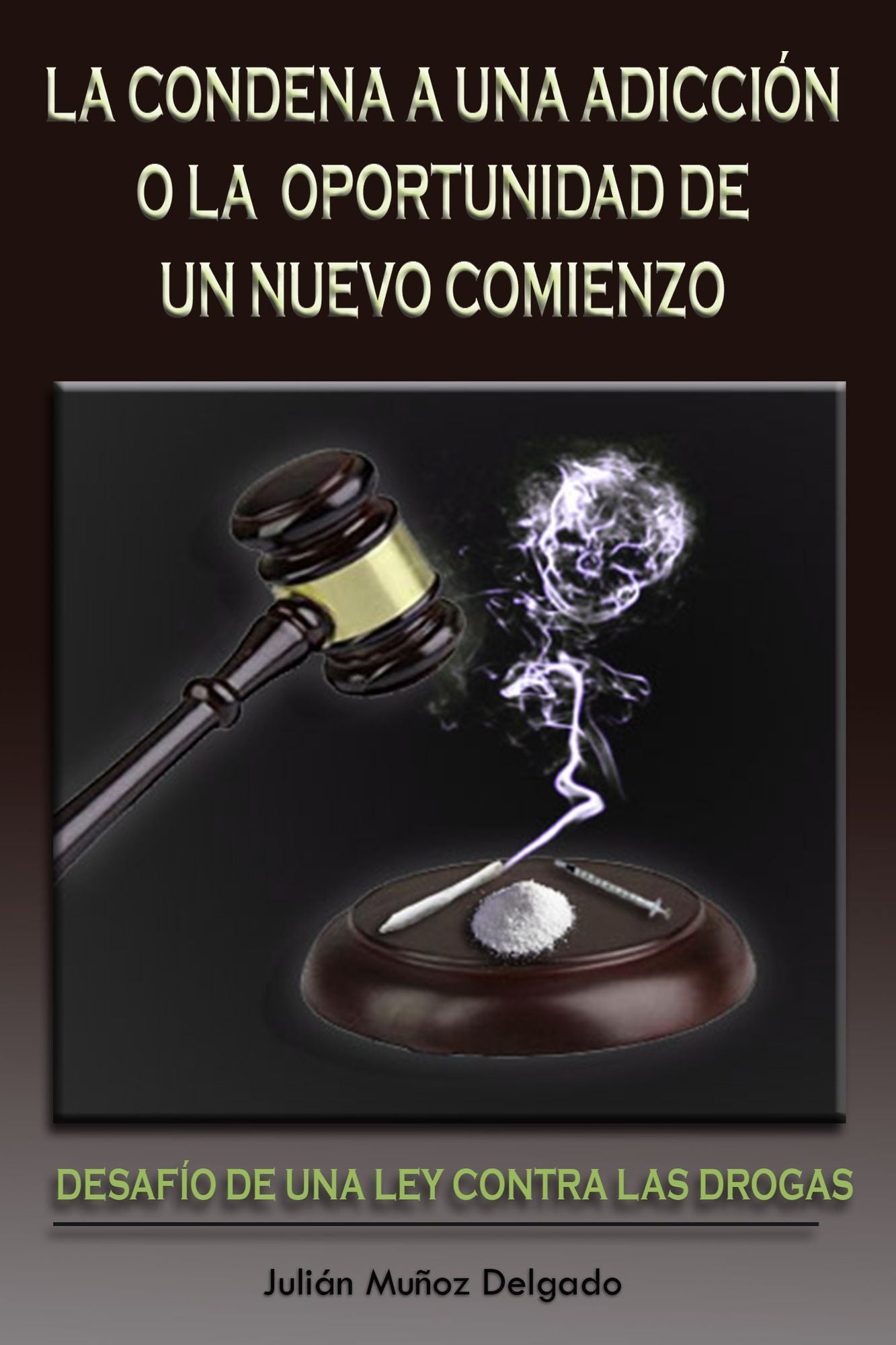 La condena a una adicción o la oportunidad de un nuevo comienzo: Desafío de una ley contra las drogas