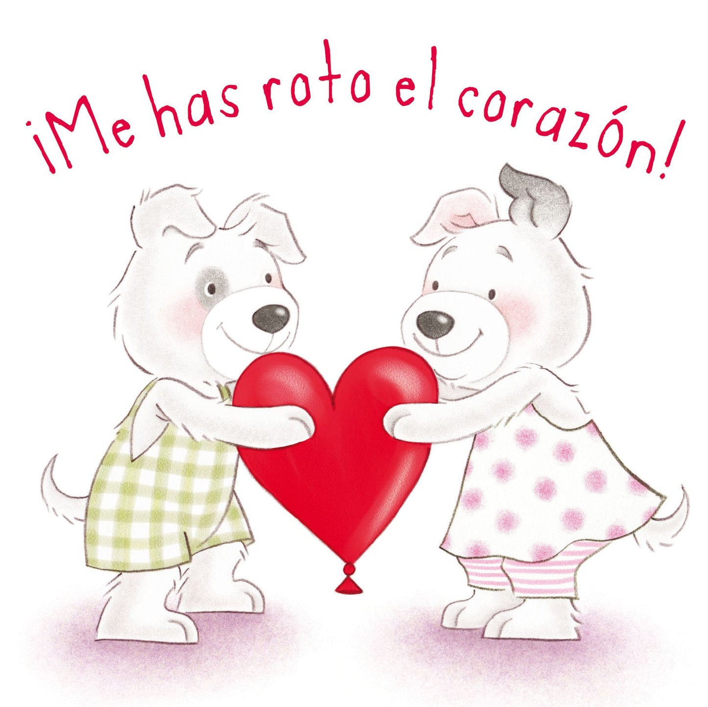 Me has roto el corazon!