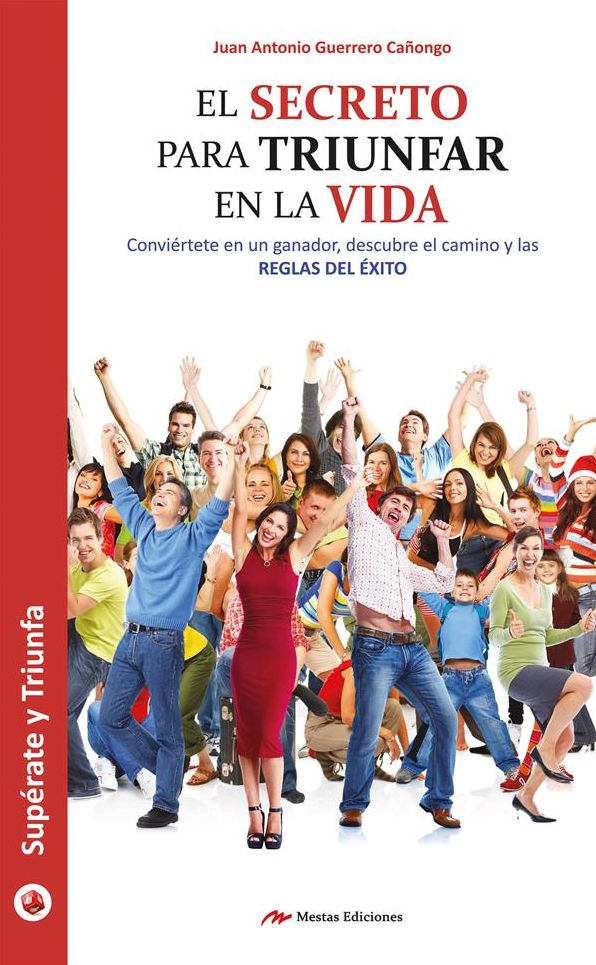 El secreto para triunfar en la vida: Guía práctica