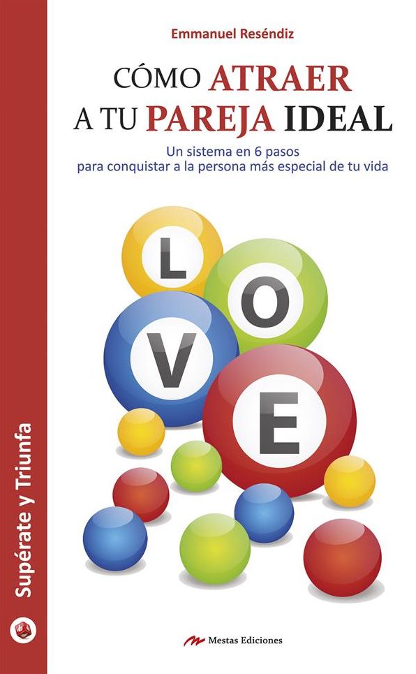 Cómo atraer a tu pareja ideal: Encuentra el amor en 6 pasos