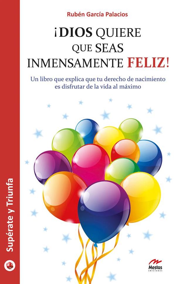 Dios quiere que seas inmensamente feliz!: Guía práctica