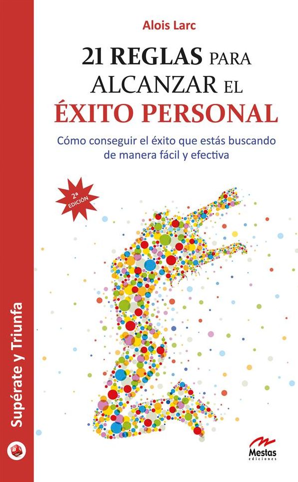 21 reglas para alcanzar el éxito personal: Guía práctica