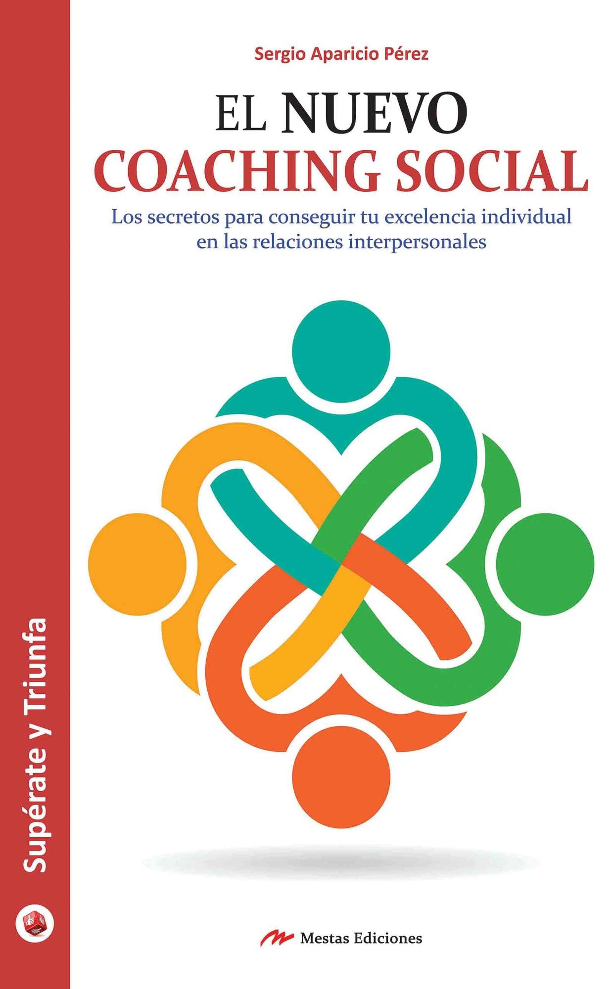 El Nuevo Coaching Social: Los secretos para lograr el éxito en tus relaciones interpersonales