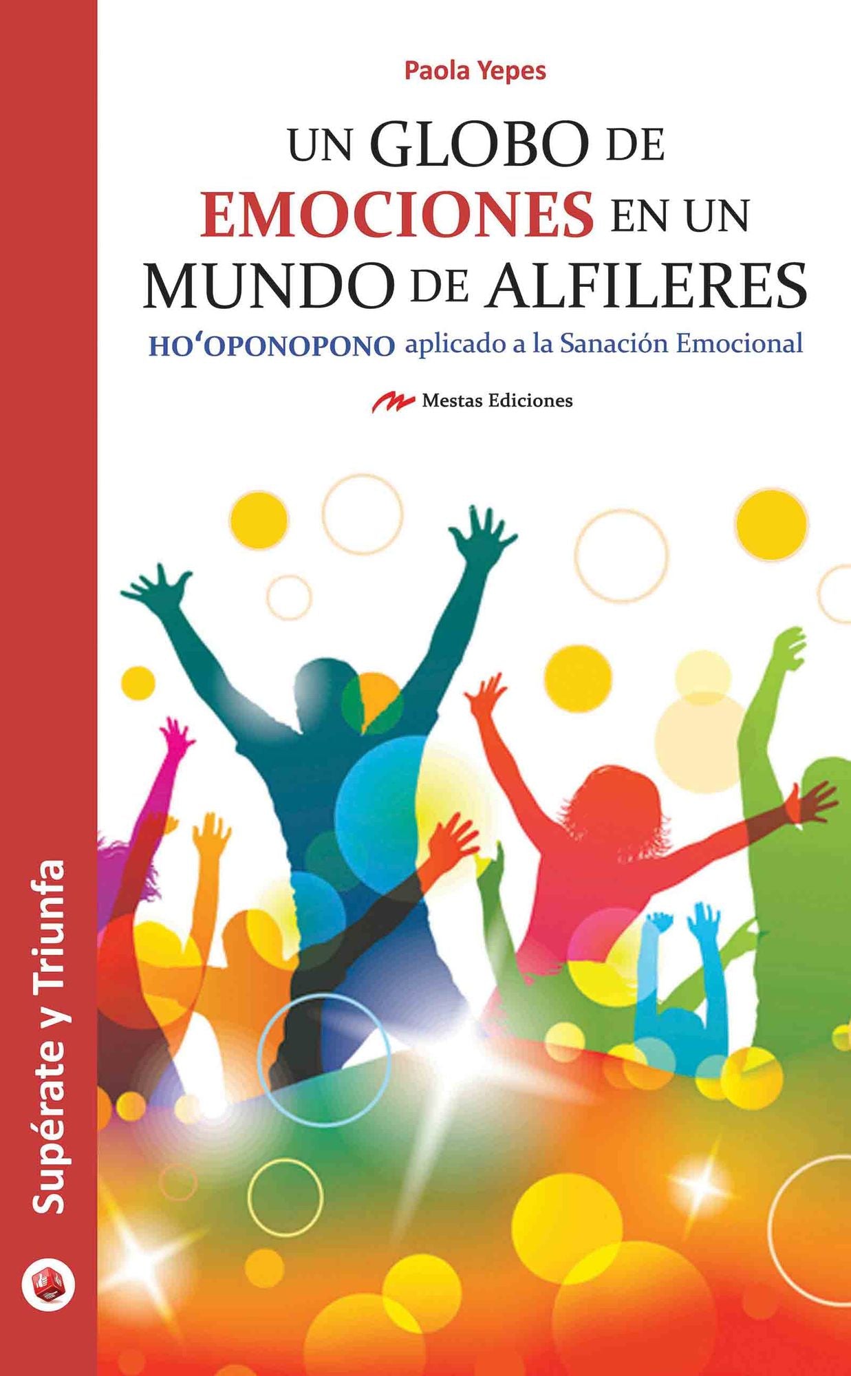 Un globo de emociones en un mundo de alfileres: Alcanza la felicidad con el Método de Sanación Emocional