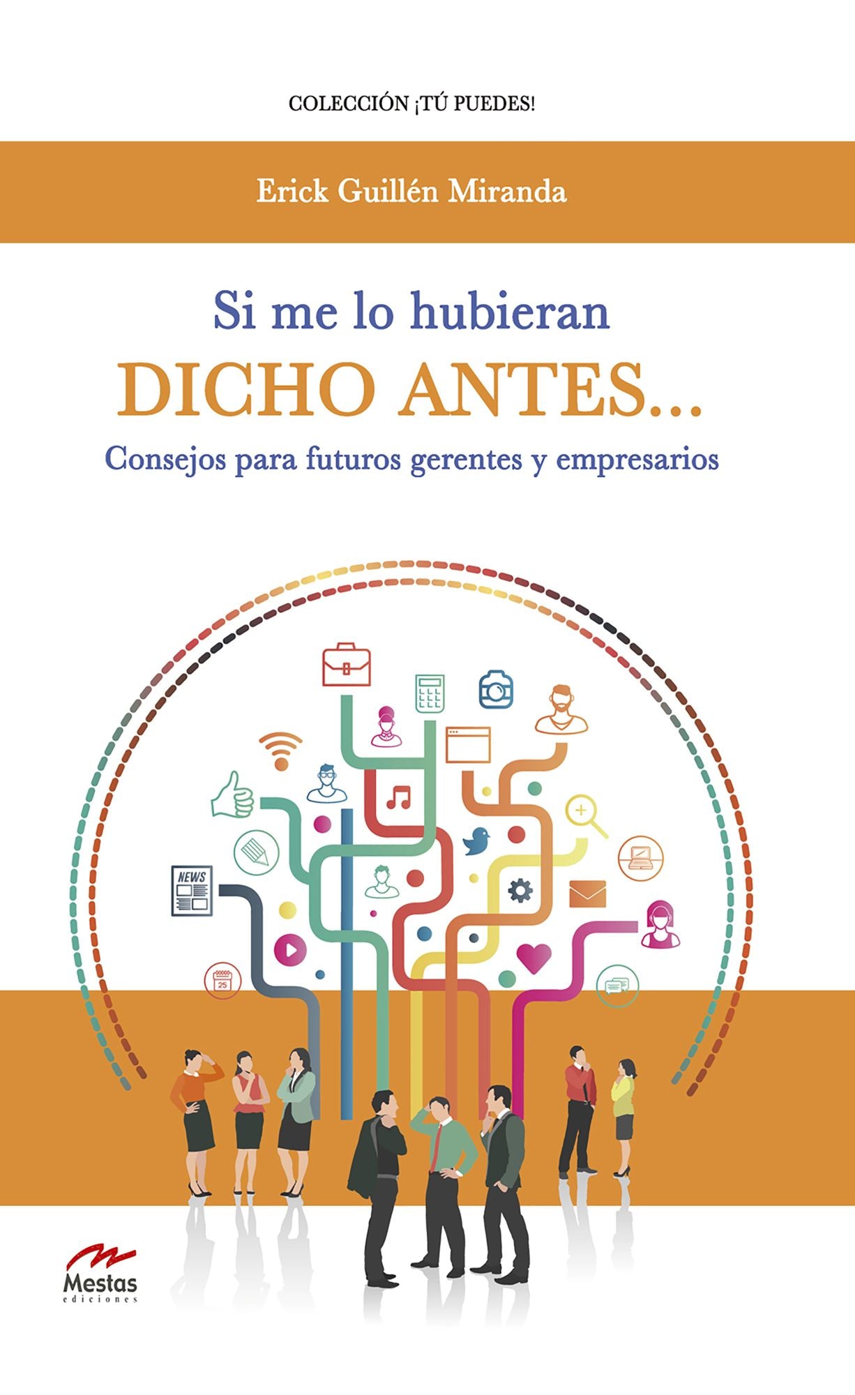 Si me lo hubieran dicho antes... Consejos para futuros gerentes y empresarios: Todo lo que los futuros empresarios deben saber