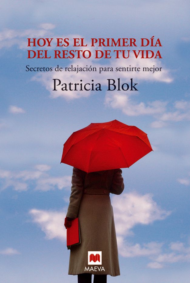 Hoy es el primer día del resto de tu vida: Secretos de relajación para sentirte mejor