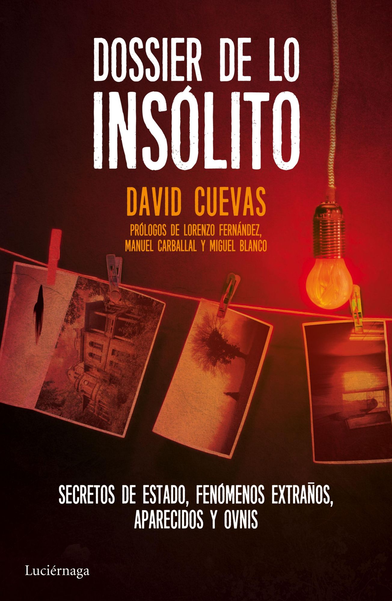 Dossier de lo insólito: Secretos de Estado, fenómenos extraños, aparecidos y ovnis