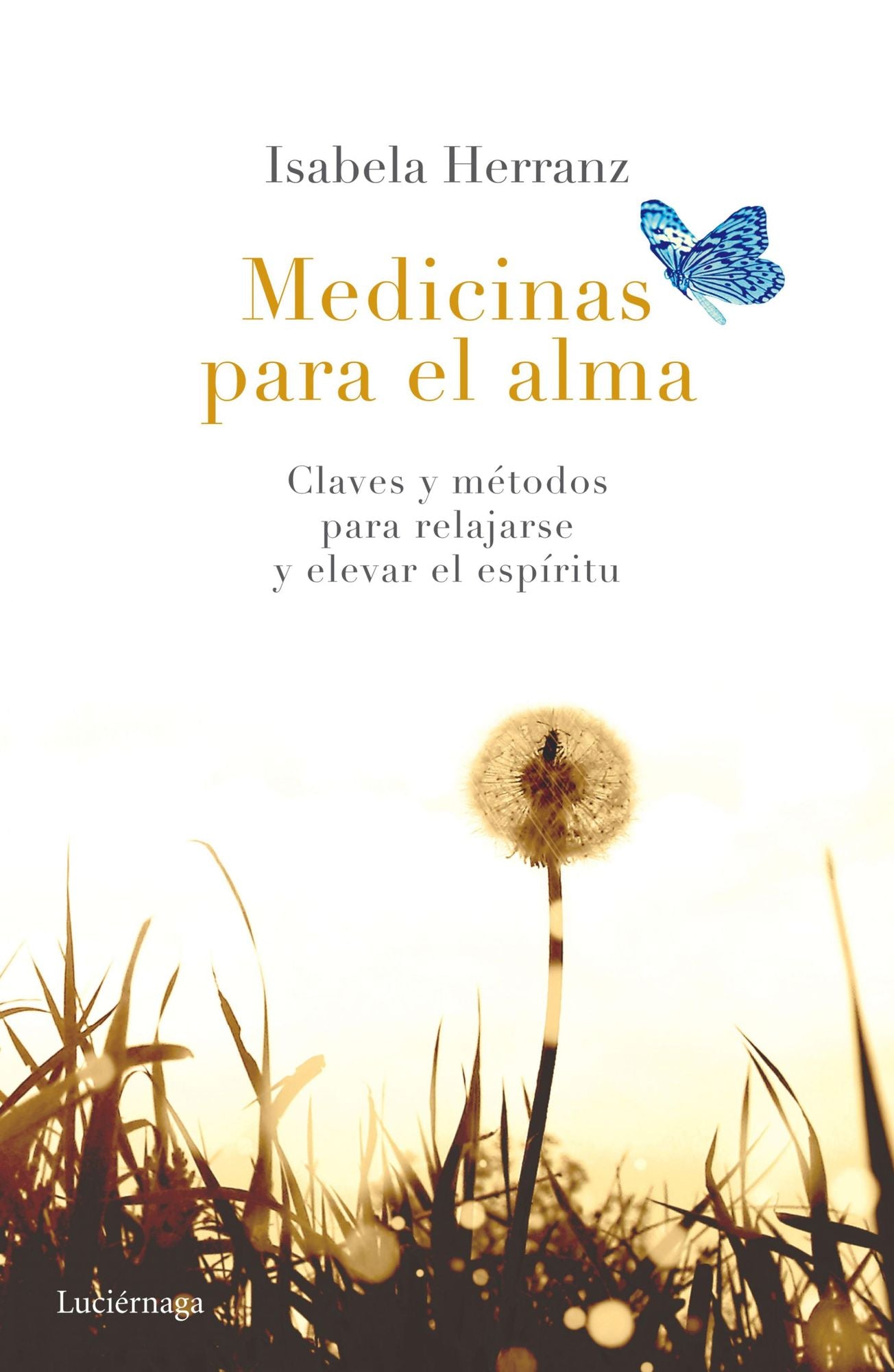 Medicinas para el alma: Claves y métodos para relajarse y elevar el espíritu
