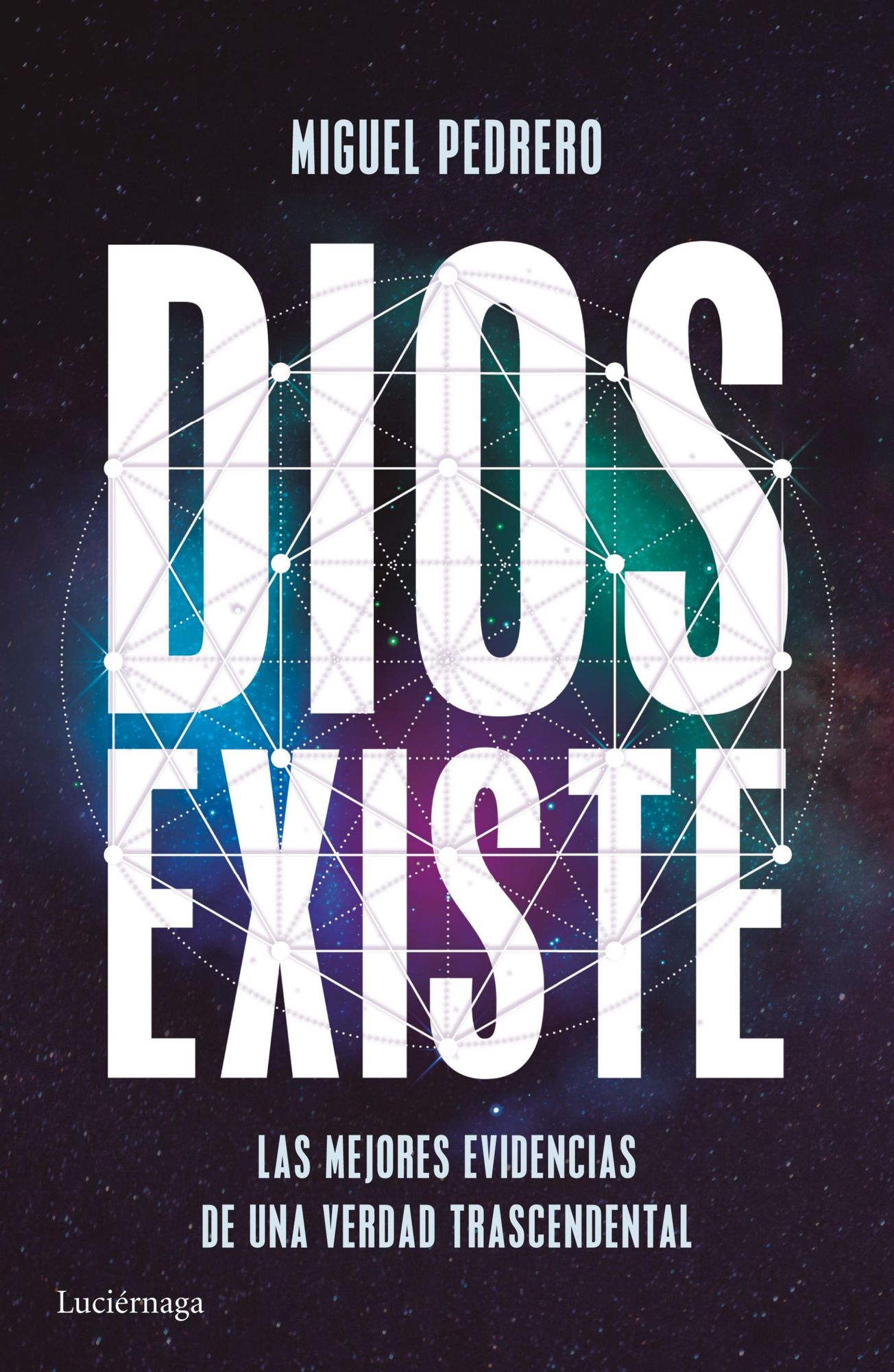 Dios existe: Las mejores evidencias de una verdad trascendental