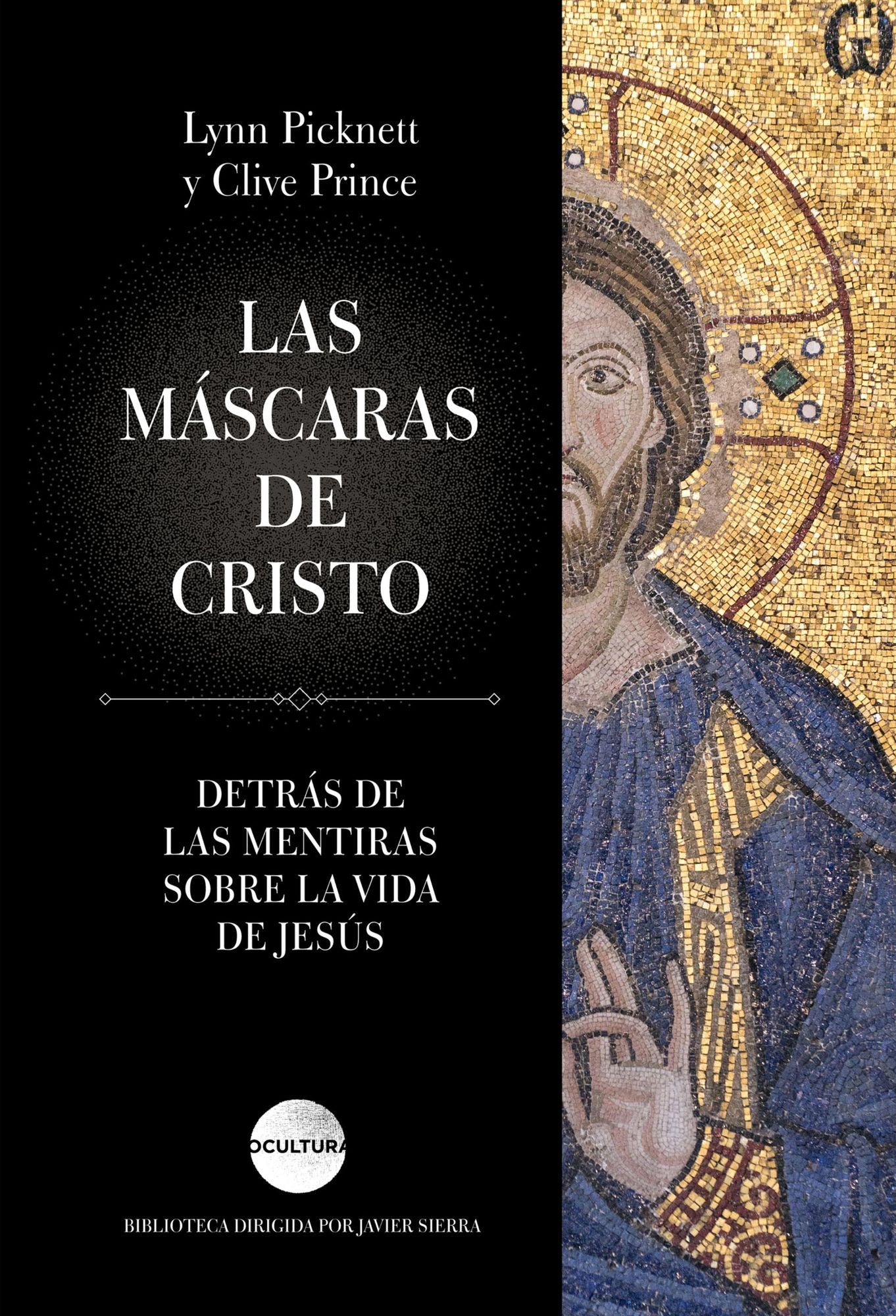 Las máscaras de Cristo: Detrás de las mentiras sobre la vida de Jesús